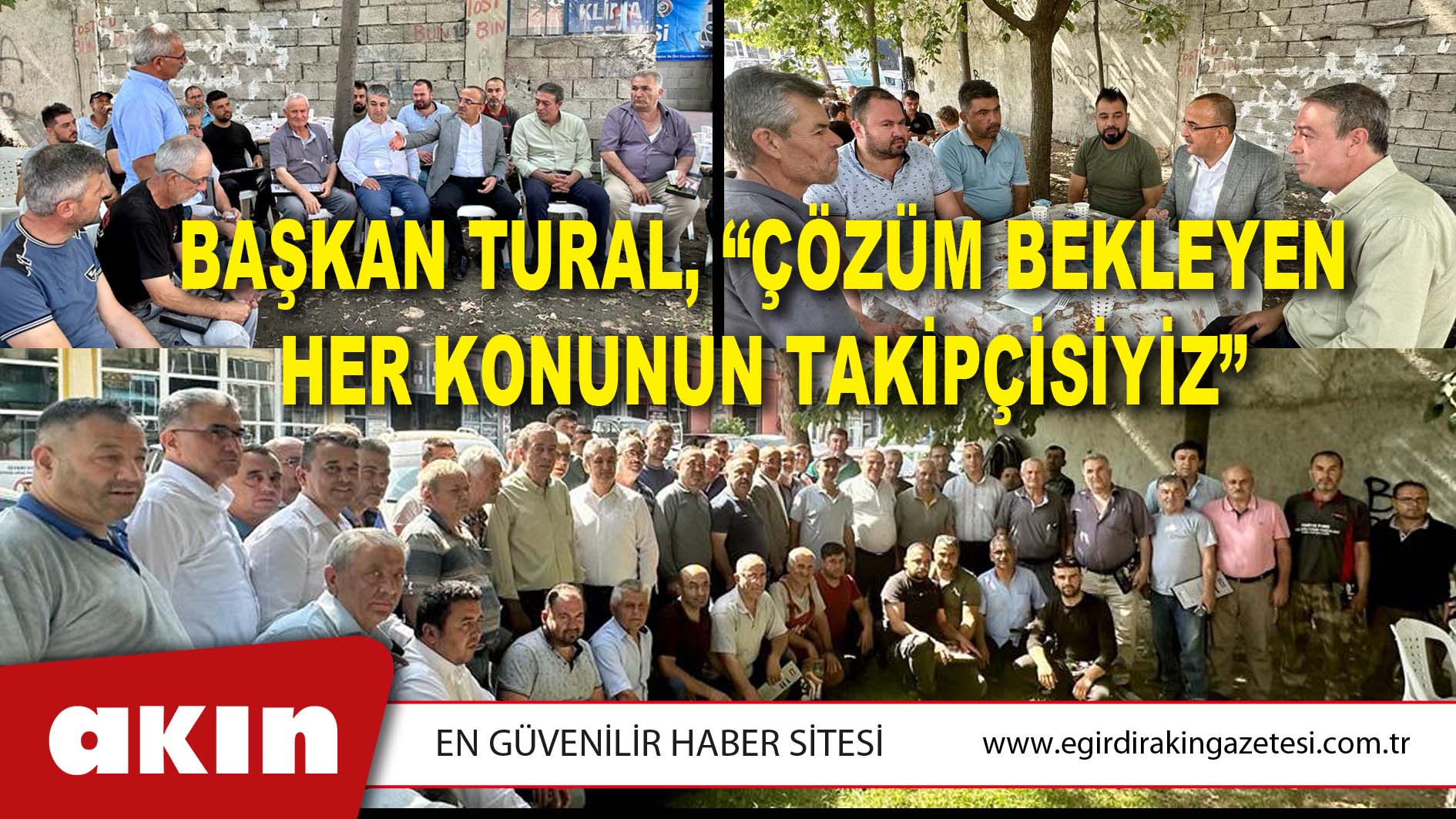 BAŞKAN TURAL, “ÇÖZÜM BEKLEYEN HER KONUNUN TAKİPÇİSİYİZ”