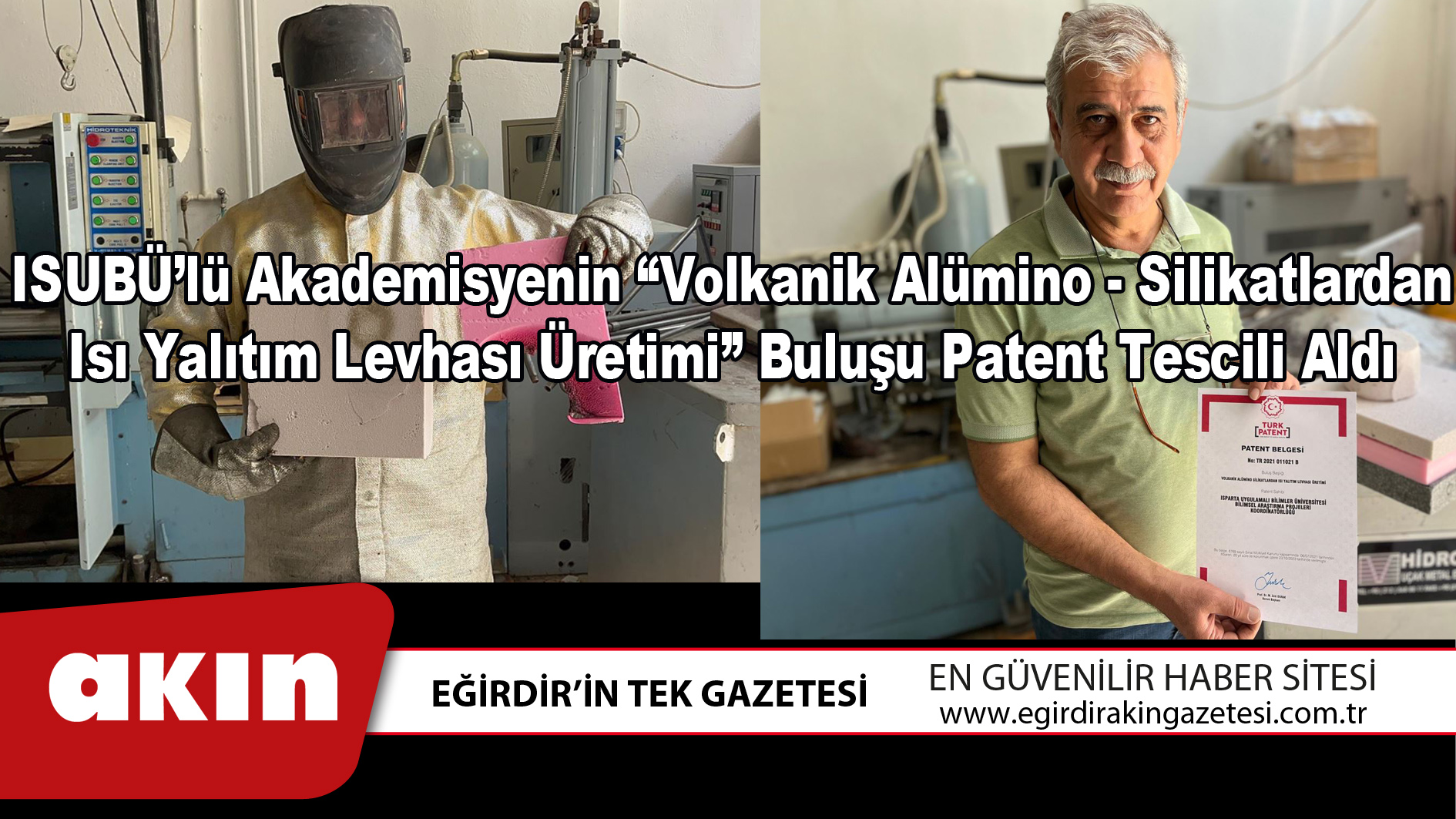 eğirdir haber,akın gazetesi,egirdir haberler,son dakika,ISUBÜ’lü Akademisyenin “Volkanik Alümino - Silikatlardan Isı Yalıtım Levhası Üretimi” Buluşu Patent Tescili Aldı