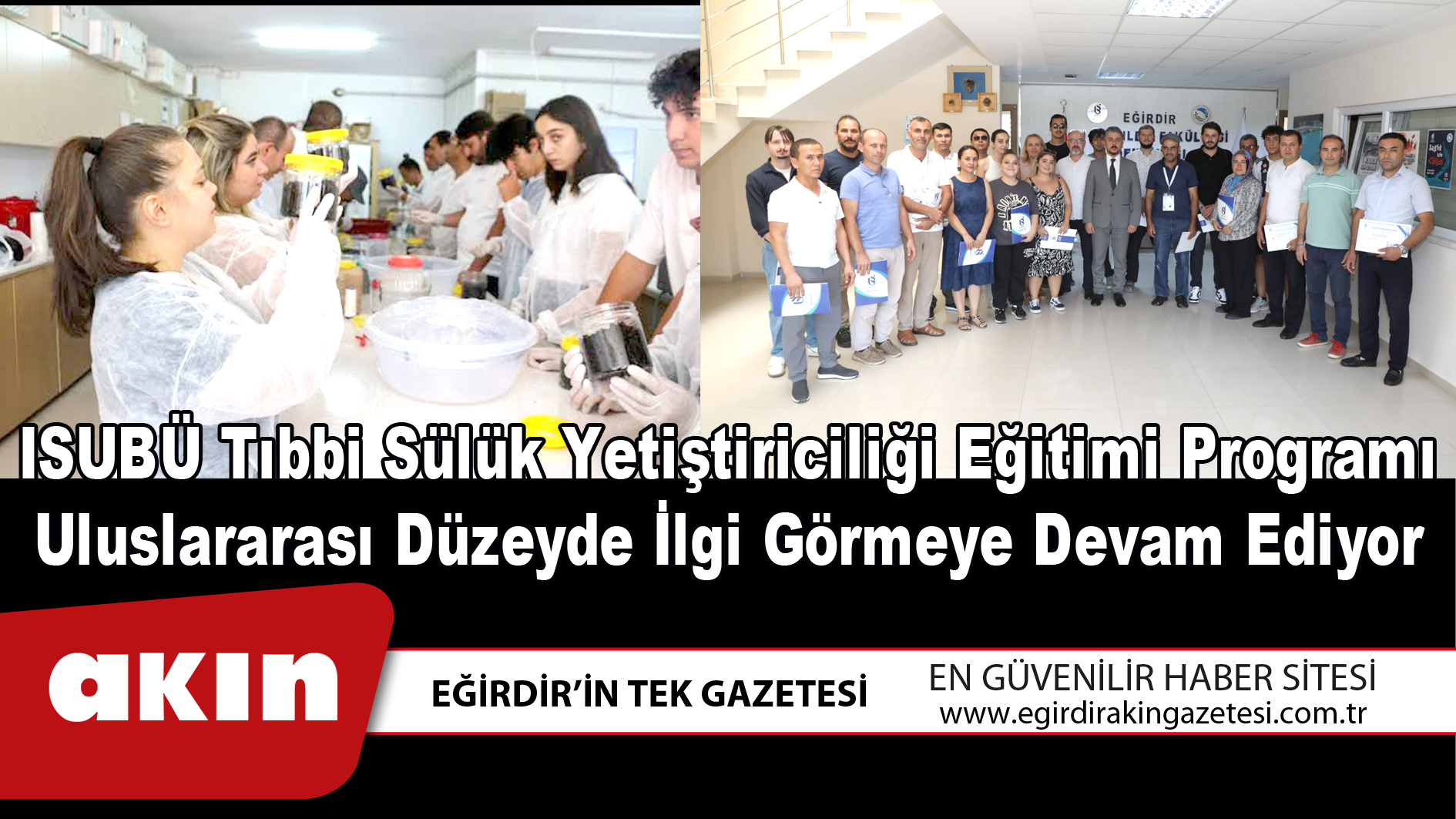 eğirdir haber,akın gazetesi,egirdir haberler,son dakika,ISUBÜ Tıbbi Sülük Yetiştiriciliği Eğitimi Programı Uluslararası Düzeyde İlgi Görmeye Devam Ediyor