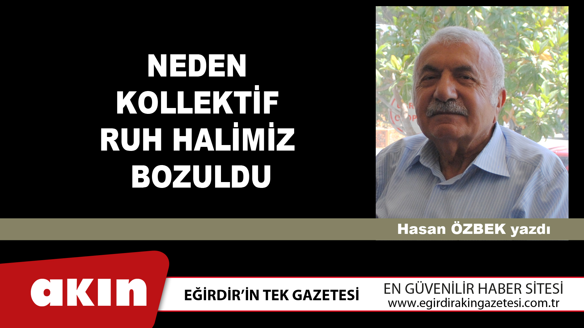 eğirdir haber,akın gazetesi,egirdir haberler,son dakika,Neden Kollektif Ruh Halimiz Bozuldu