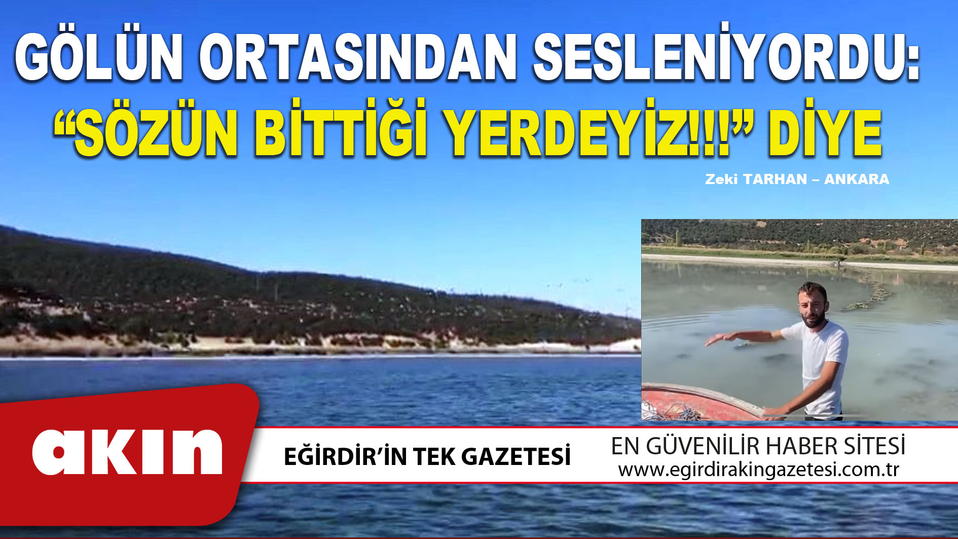 eğirdir haber,akın gazetesi,egirdir haberler,son dakika,GÖLÜN ORTASINDAN SESLENİYORDU:  “SÖZÜN BİTTİĞİ YERDEYİZ!!!” DİYE