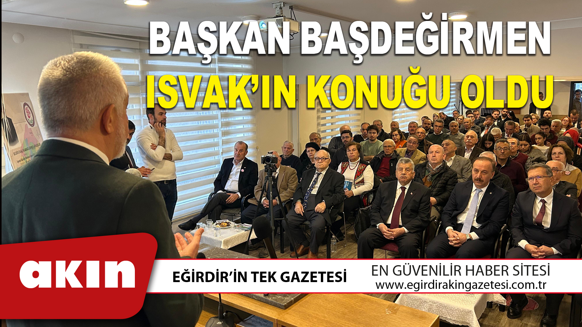 BAŞKAN BAŞDEĞİRMEN ISVAK’IN KONUĞU OLDU