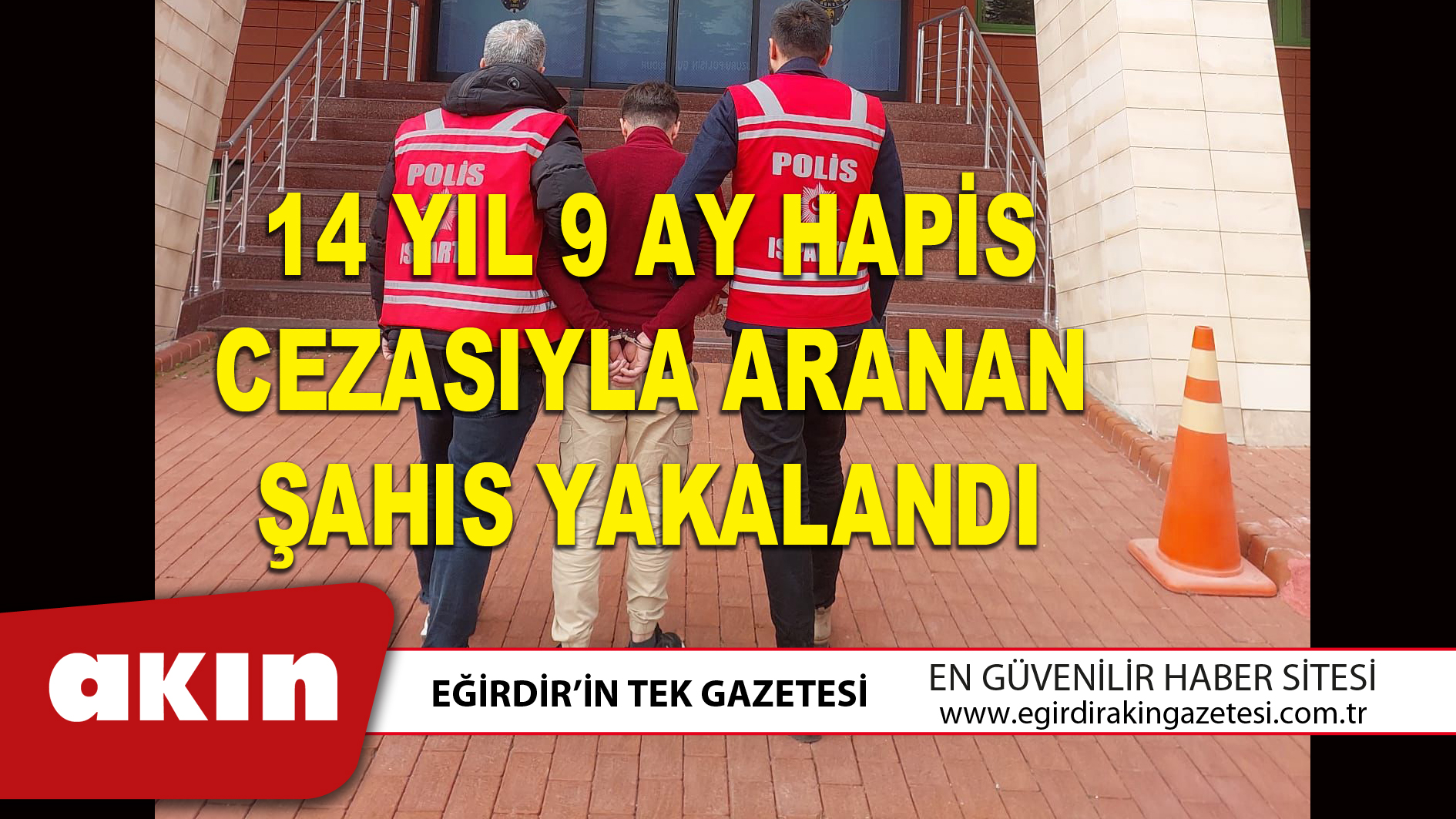 14 YIL 9 AY HAPİS CEZASIYLA ARANAN ŞAHIS YAKALANDI