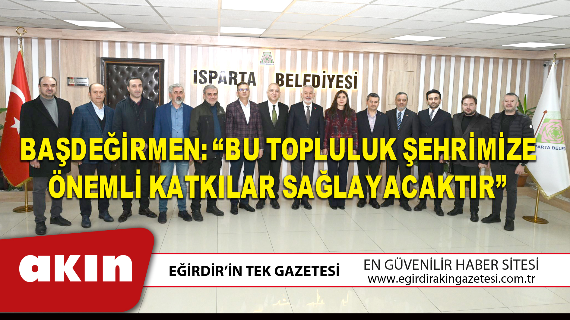 BAŞDEĞİRMEN: “BU TOPLULUK ŞEHRİMİZE ÖNEMLİ KATKILAR SAĞLAYACAKTIR”