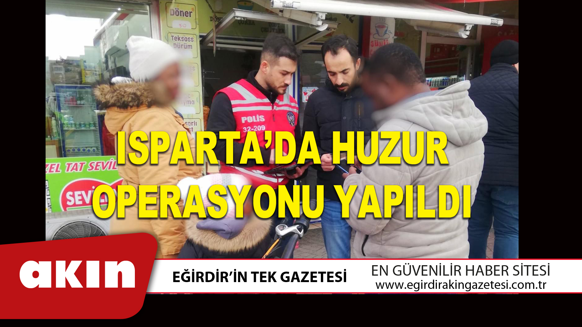 Isparta’da Huzur Operasyonu Yapıldı