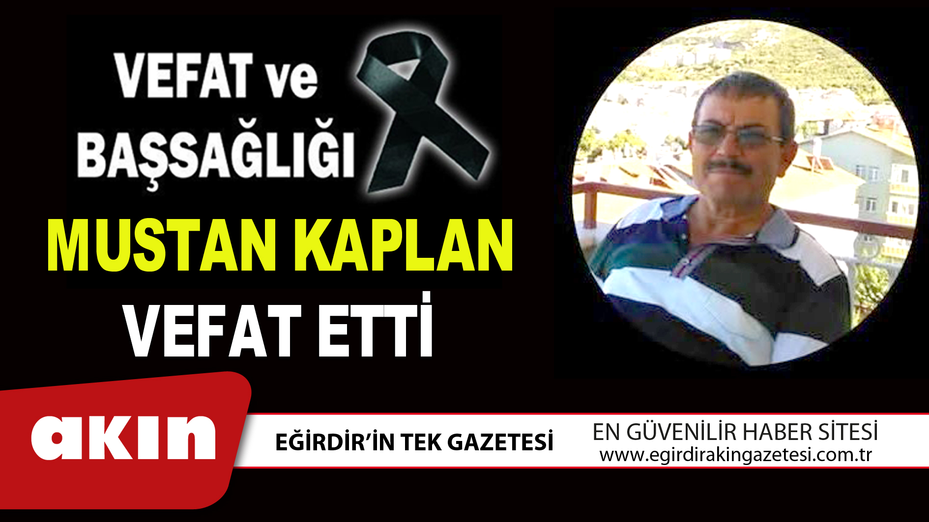 MUSTAN KAPLAN VEFAT ETTİ