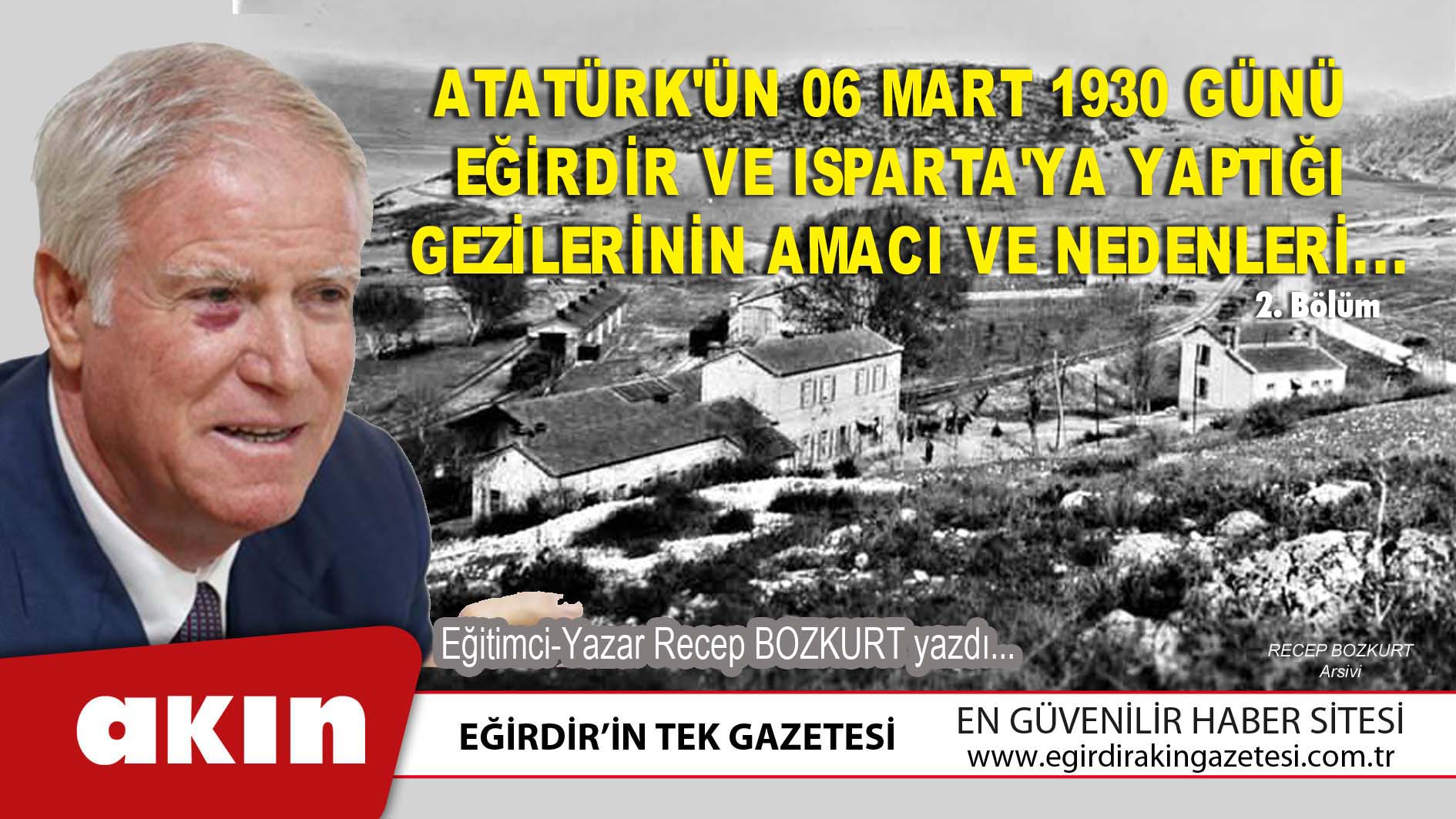 Atatürk'ün 06 Mart 1930 Günü  Eğirdir Ve Isparta'ya Yaptığı  Gezilerinin Amacı Ve Nedenleri...