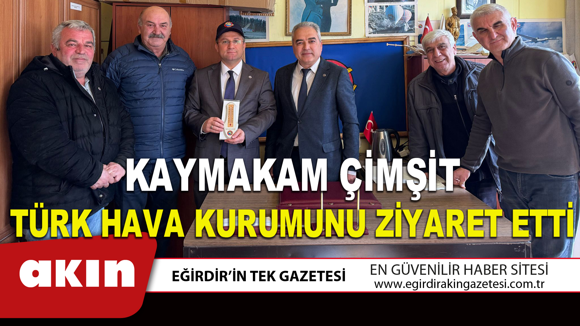 KAYMAKAM ÇİMŞİT, TÜRK HAVA KURUMUNU ZİYARET ETTİ