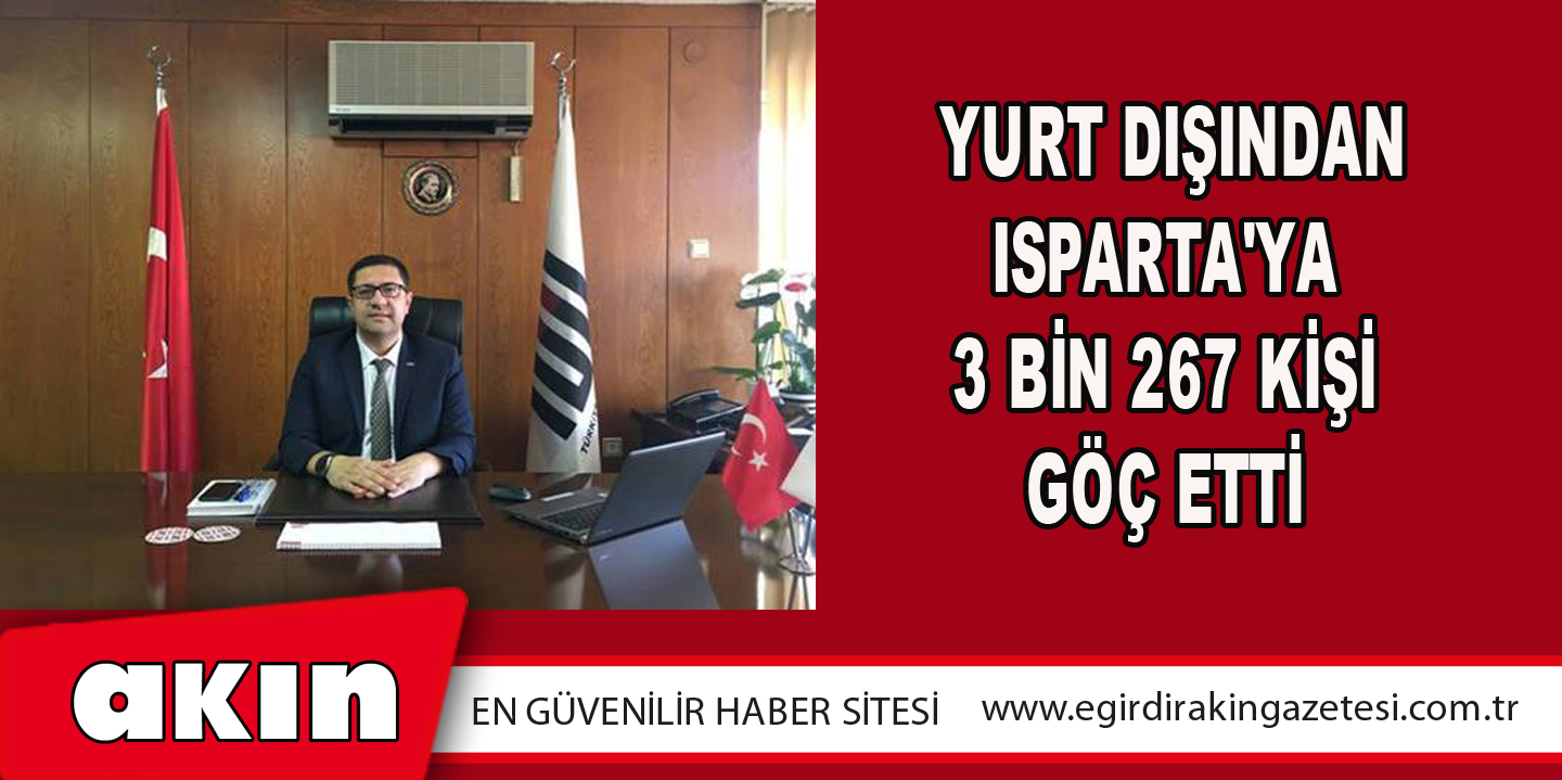  Yurt Dışından Isparta'ya 3 Bin 267 Kişi Göç Etti