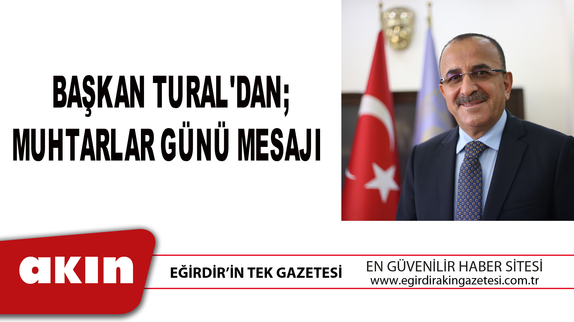 eğirdir haber,akın gazetesi,egirdir haberler,son dakika, BAŞKAN TURAL'DAN; MUHTARLAR GÜNÜ MESAJI