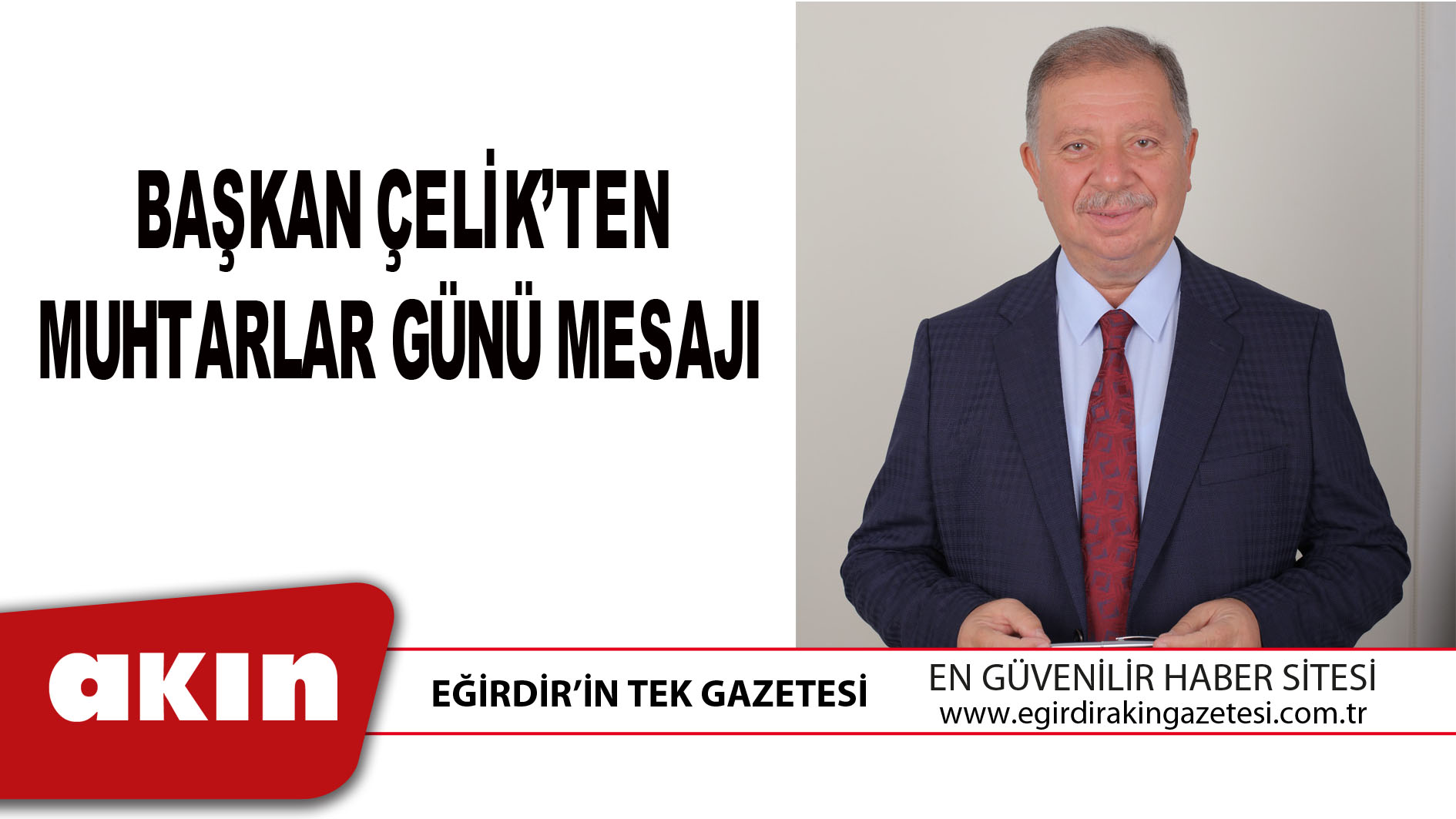 eğirdir haber,akın gazetesi,egirdir haberler,son dakika,BAŞKAN ÇELİK’TEN MUHTARLAR GÜNÜ MESAJI