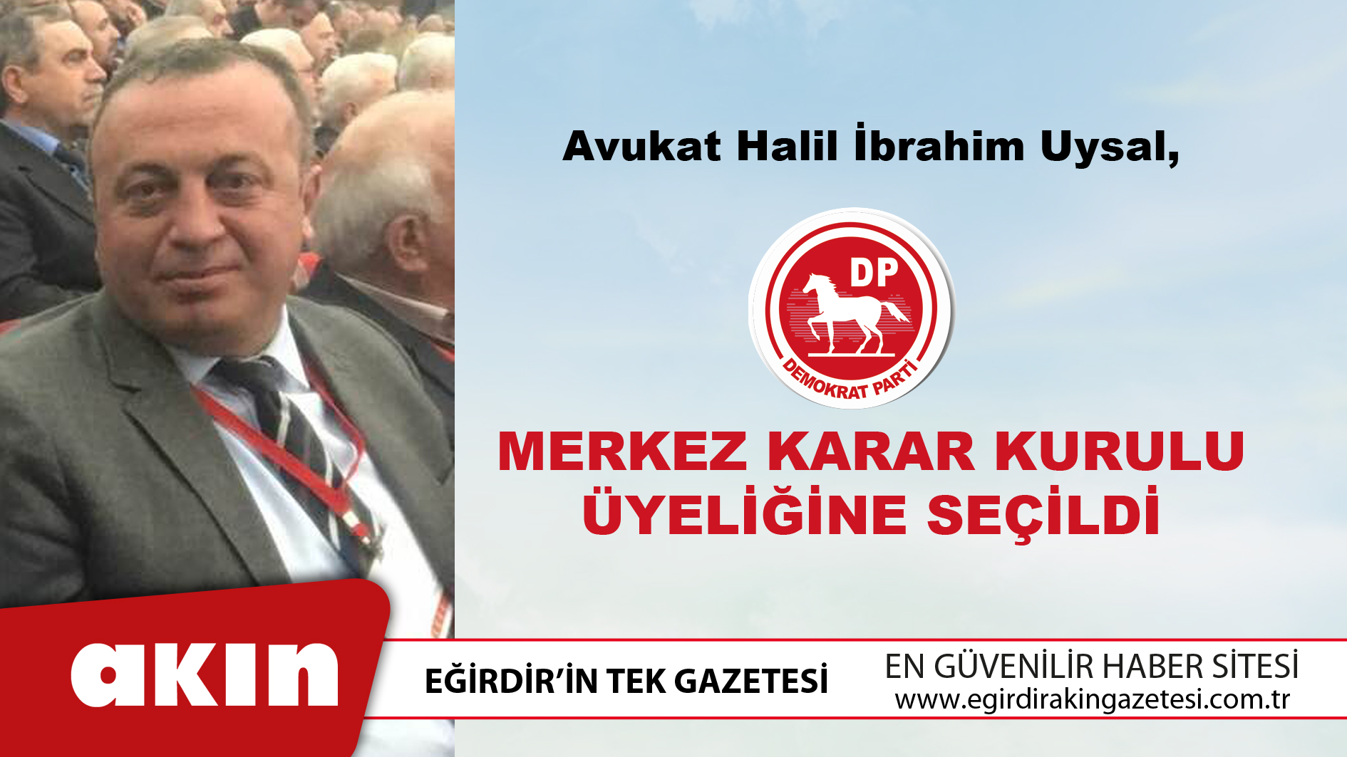 Avukat Halil İbrahim Uysal,  DP Merkez Karar Kurulu Üyeliğine Seçildi