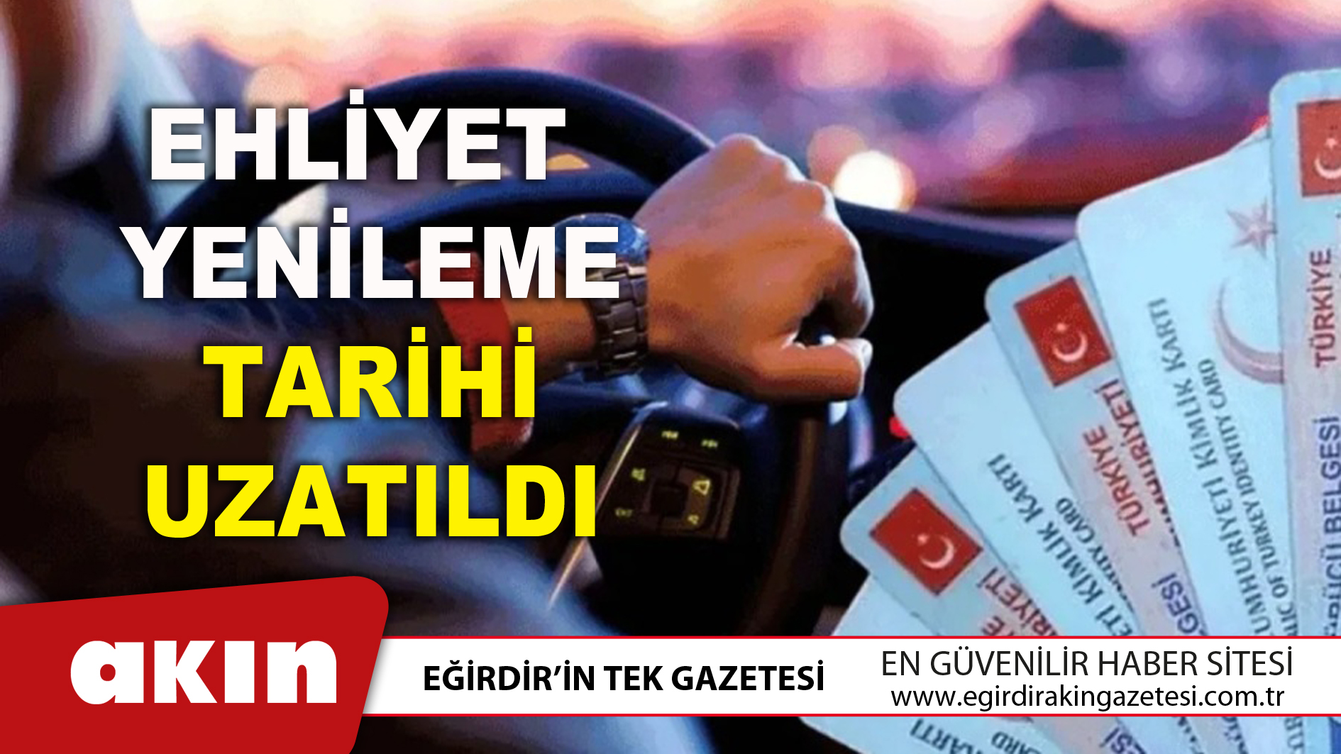 Ehliyet Yenileme Tarihi Uzatıldı