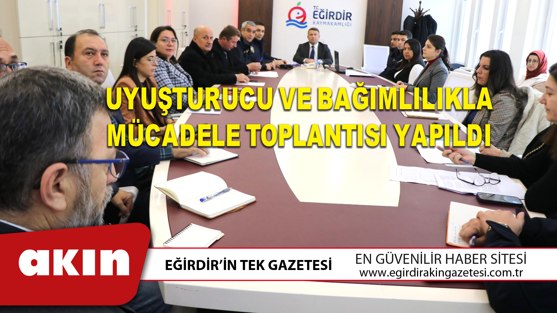 UYUŞTURUCU VE BAĞIMLILIKLA MÜCADELE TOPLANTISI YAPILDI