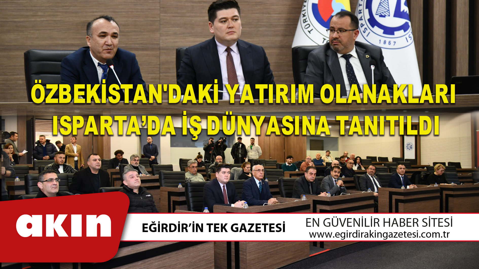 ÖZBEKİSTAN'DAKİ YATIRIM OLANAKLARI ISPARTA’DA İŞ DÜNYASINA TANITILDI