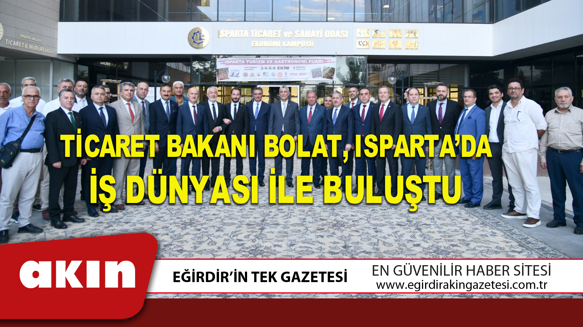 eğirdir haber,akın gazetesi,egirdir haberler,son dakika,TİCARET BAKANI BOLAT, ISPARTA’DA İŞ DÜNYASI İLE BULUŞTU