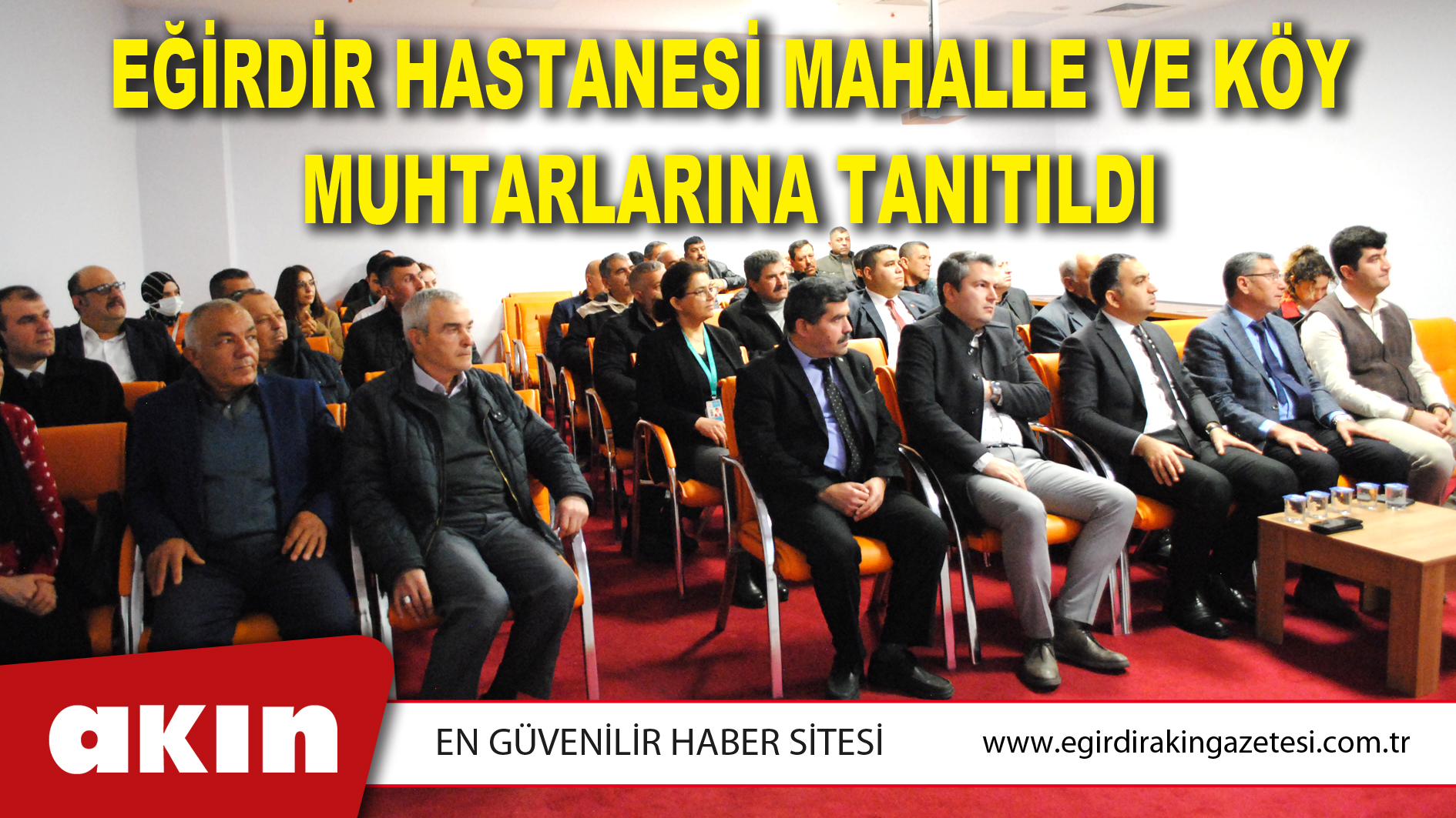 EĞİRDİR HASTANESİ MAHALLE VE KÖY MUHTARLARINA TANITILDI