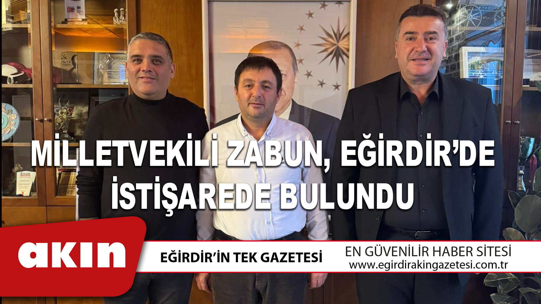 MİLLETVEKİLİ ZABUN, EĞİRDİR’DE İSTİŞAREDE BULUNDU