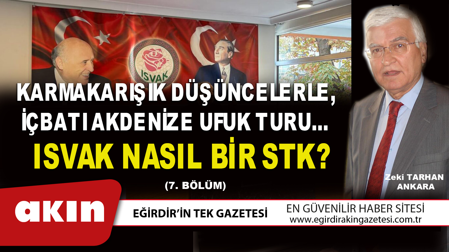 KARMAKARIŞIK DÜŞÜNCELERLE, İÇBATI AKDENİZE UFUK TURU…  ISVAK NASIL BİR STK?  (7. Bölüm)