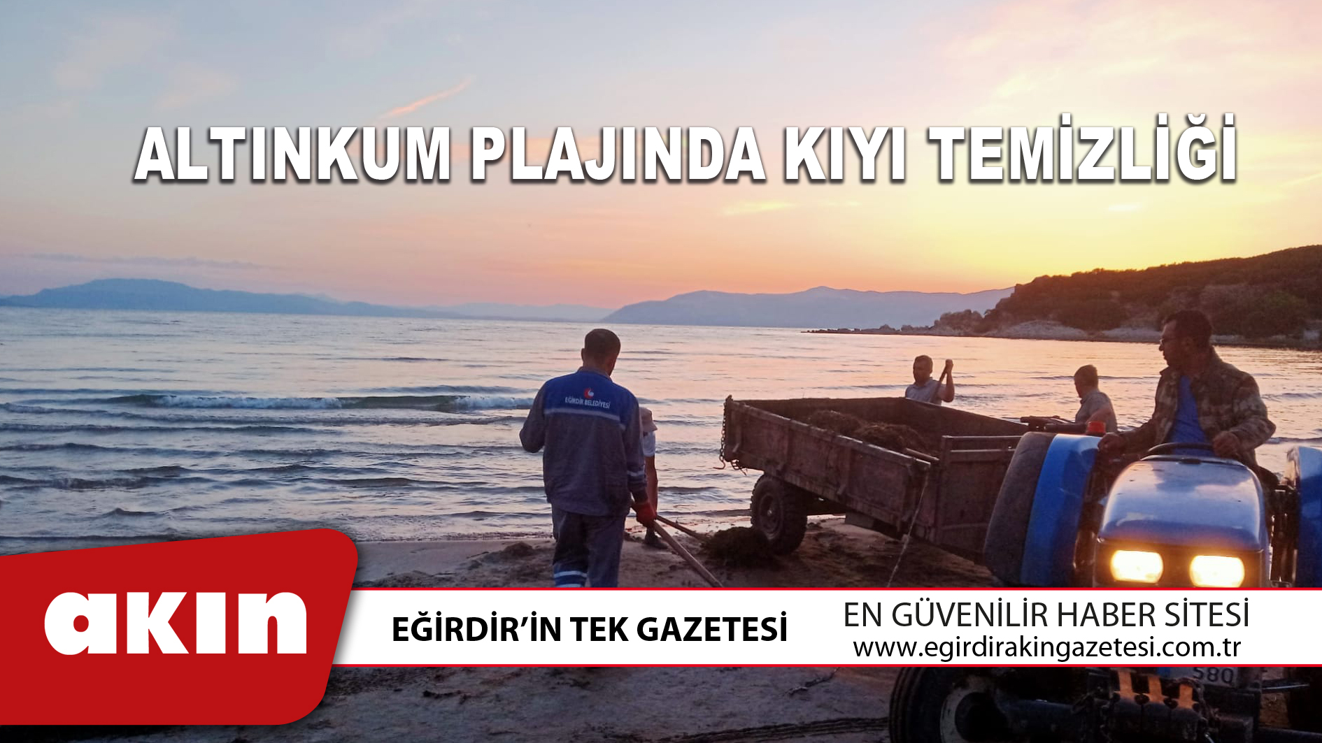 eğirdir haber,akın gazetesi,egirdir haberler,son dakika,ALTINKUM PLAJINDA KIYI TEMİZLİĞİ