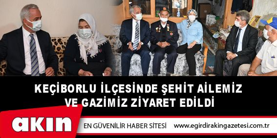 Keçiborlu İlçesinde Şehit Ailemiz Ve Gazimiz Ziyaret Edildi