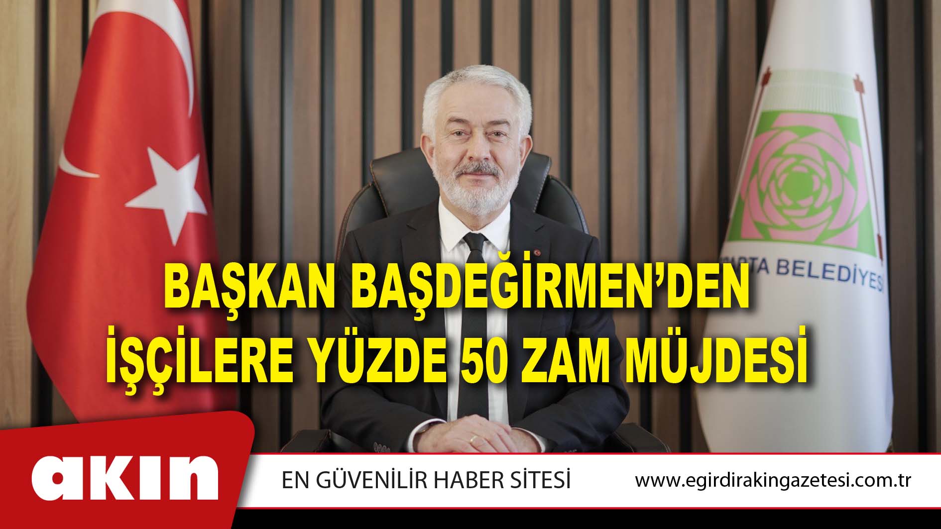 BAŞKAN BAŞDEĞİRMEN’DEN YÜZDE İŞÇİLERE 50 ZAM MÜJDESİ