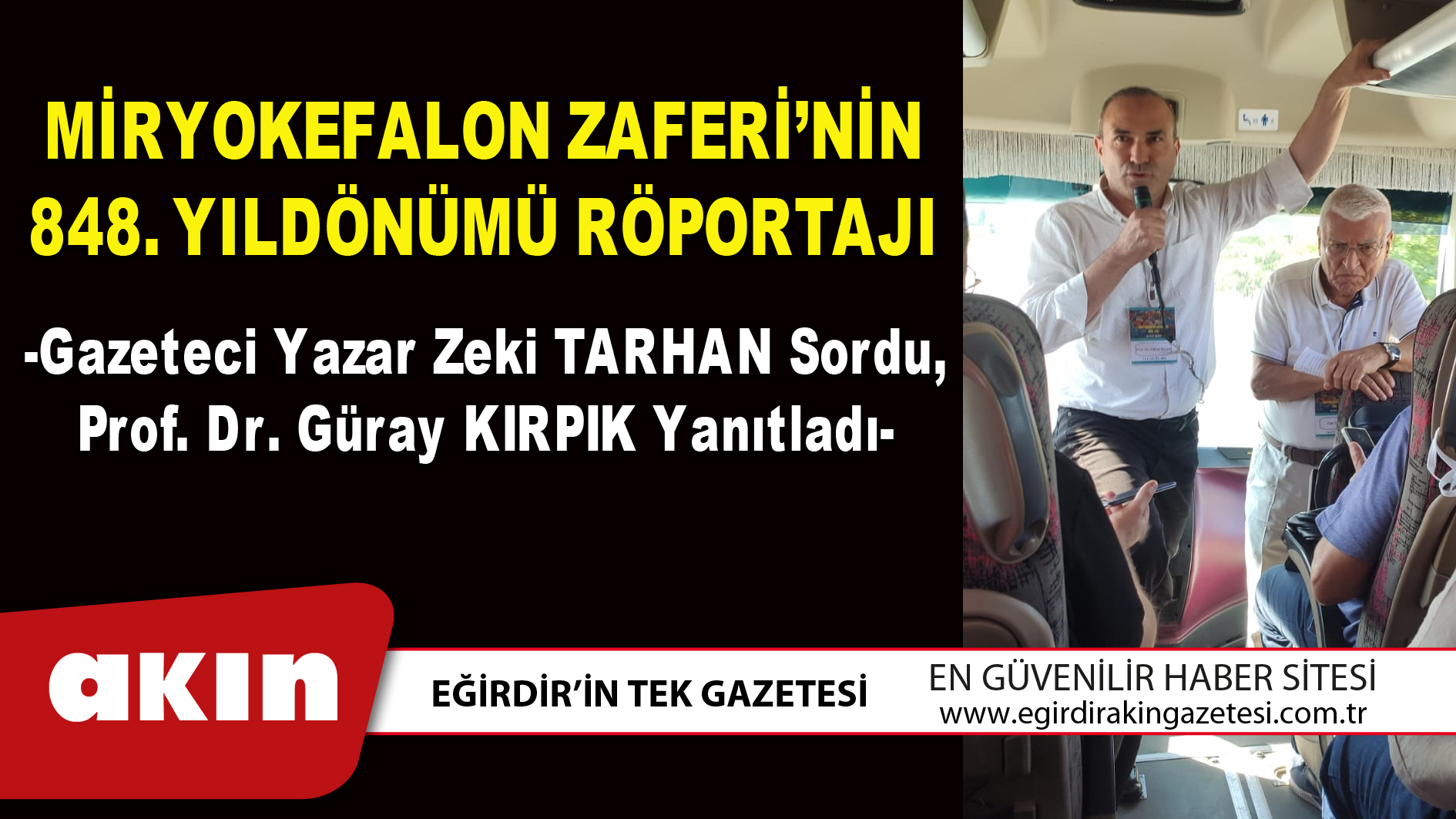 eğirdir haber,akın gazetesi,egirdir haberler,son dakika,MİRYOKEFALON ZAFERİ’NİN 848. YILDÖNÜMÜ RÖPORTAJI