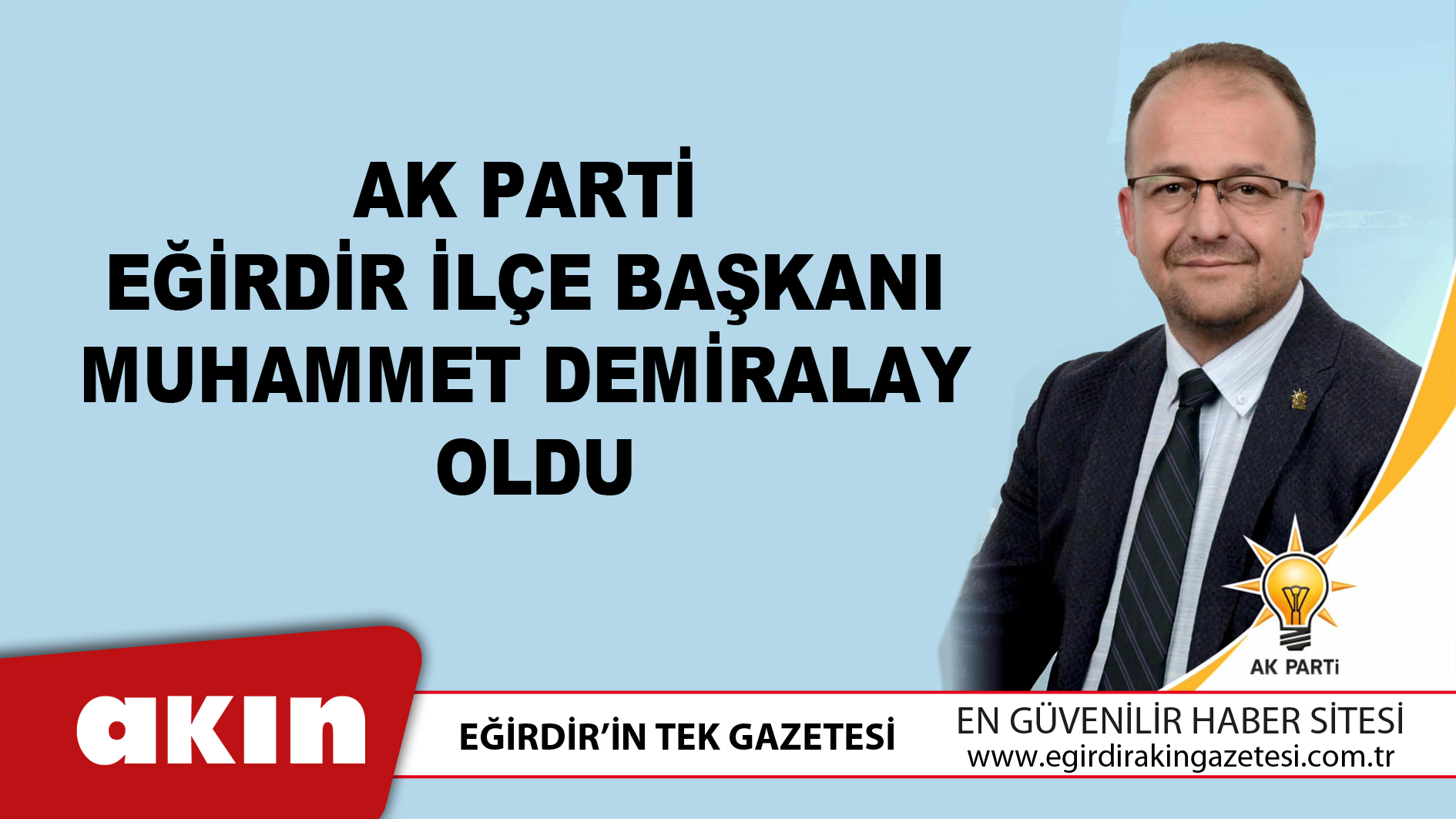 eğirdir haber,akın gazetesi,egirdir haberler,son dakika,Ak Parti Eğirdir İlçe Başkanı  Muhammet Demiralay Oldu