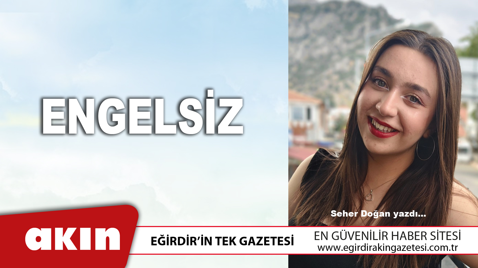 eğirdir haber,akın gazetesi,egirdir haberler,son dakika,ENGELSİZ