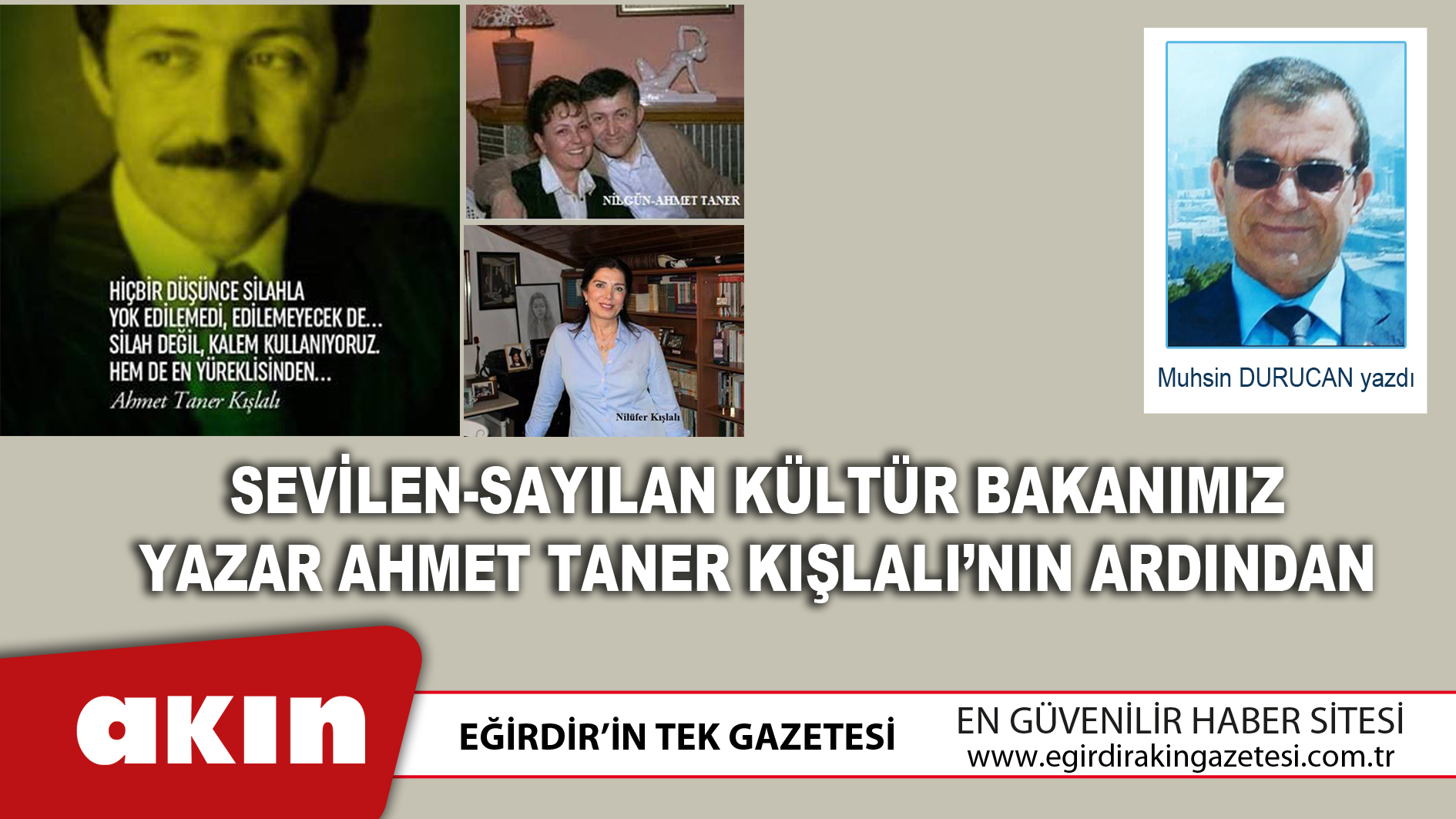 eğirdir haber,akın gazetesi,egirdir haberler,son dakika,SEVİLEN-SAYILAN KÜLTÜR BAKANIMIZ YAZAR AHMET TANER KIŞLALI’NIN ARDINDAN