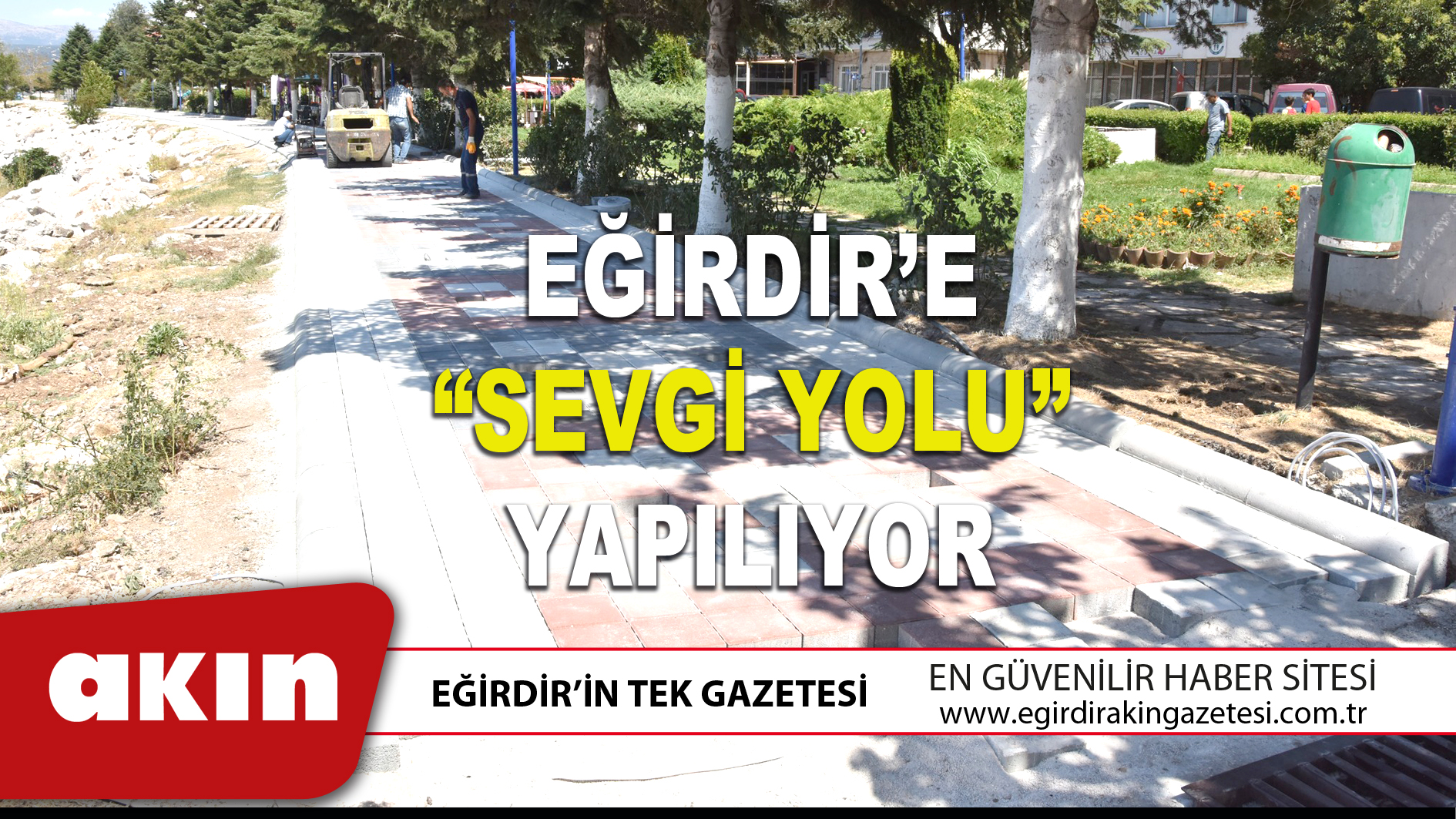 EĞİRDİR’E “SEVGİ YOLU” YAPILIYOR