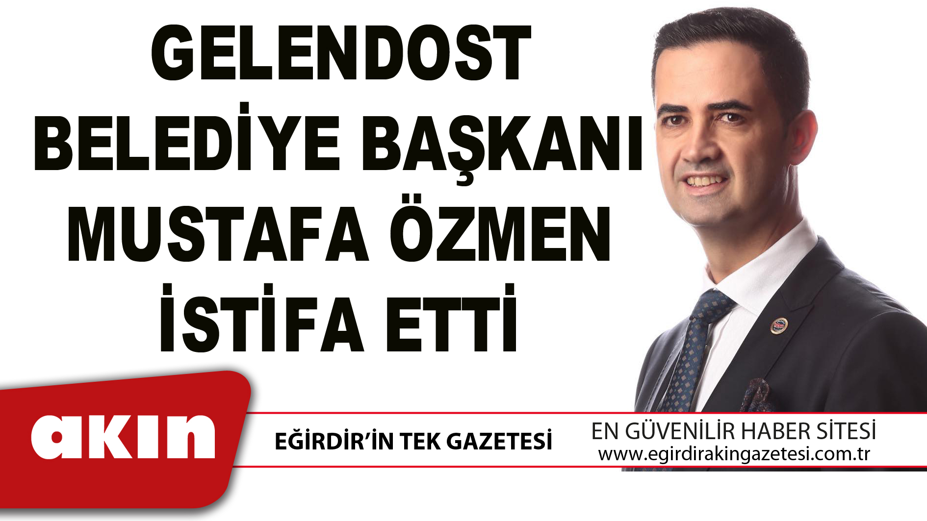 GELENDOST BELEDİYE BAŞKANI MUSTAFA ÖZMEN İSTİFA ETTİ