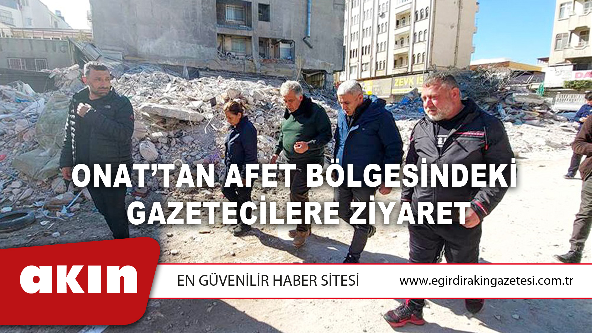 Onat’tan Afet Bölgesindeki Gazetecilere Ziyaret