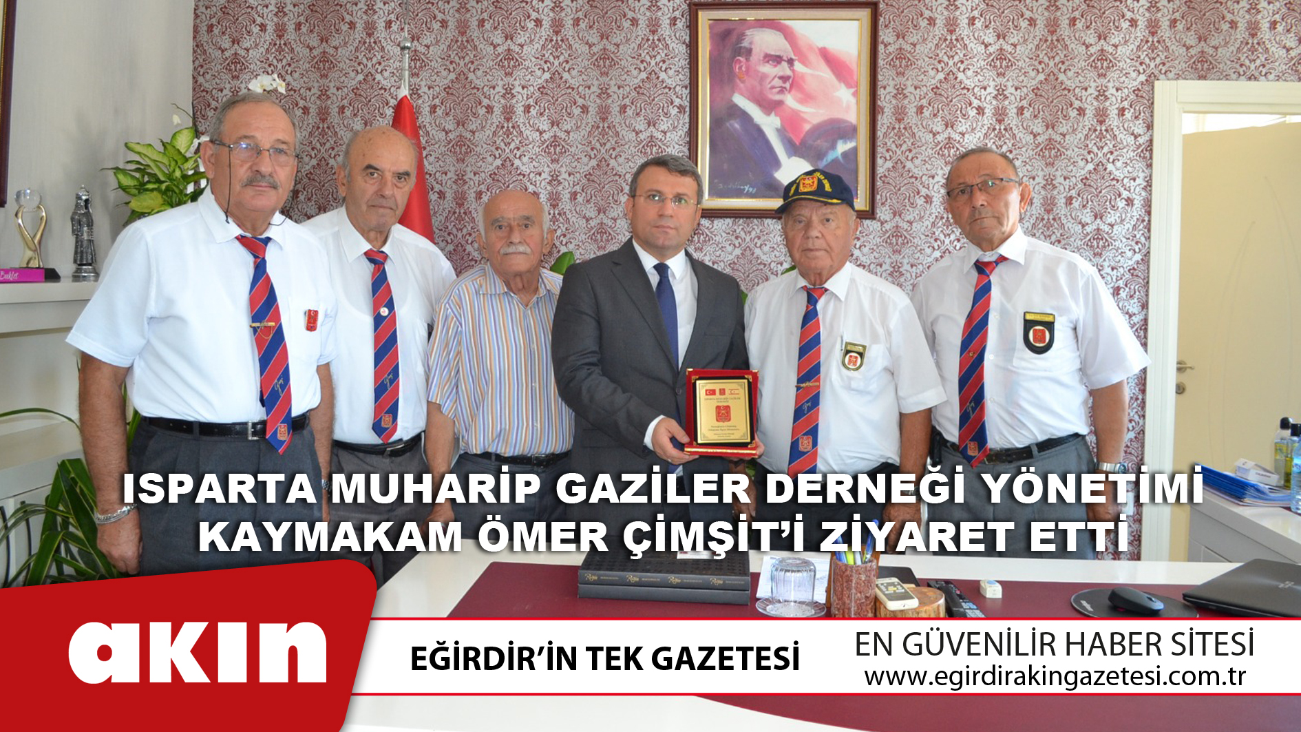 Isparta Muharip Gaziler Derneği Yönetimi Kaymakam Ömer Çimşit’i Ziyaret Etti