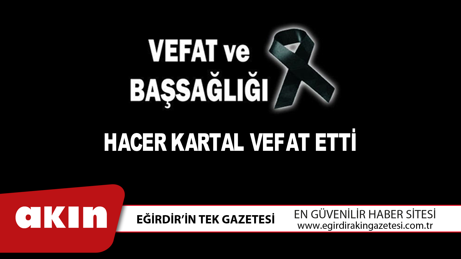 eğirdir haber,akın gazetesi,egirdir haberler,son dakika,HACER KARTAL VEFAT ETTİ