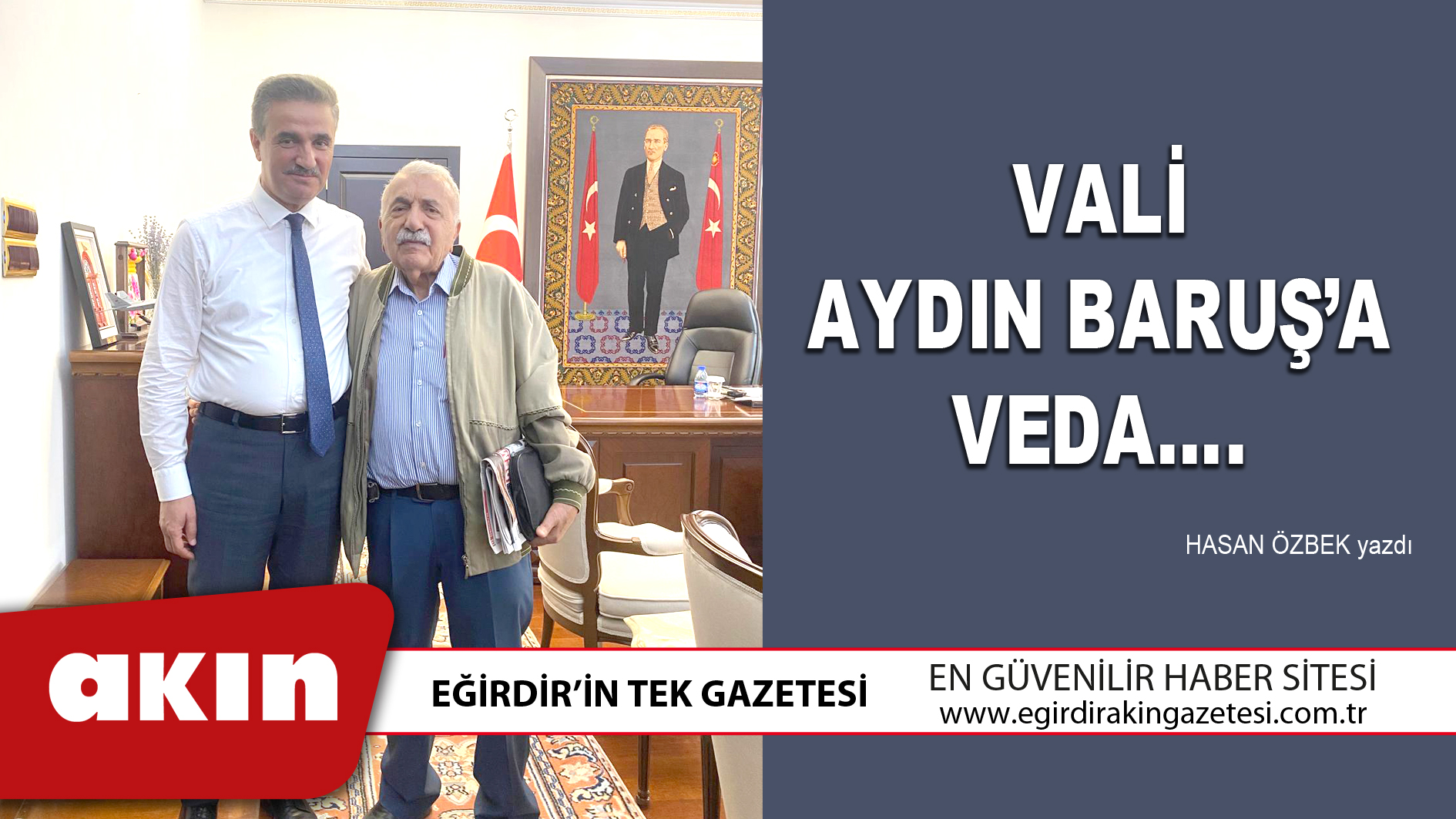 eğirdir haber,akın gazetesi,egirdir haberler,son dakika,VALİ AYDIN BARUŞ’A VEDA….