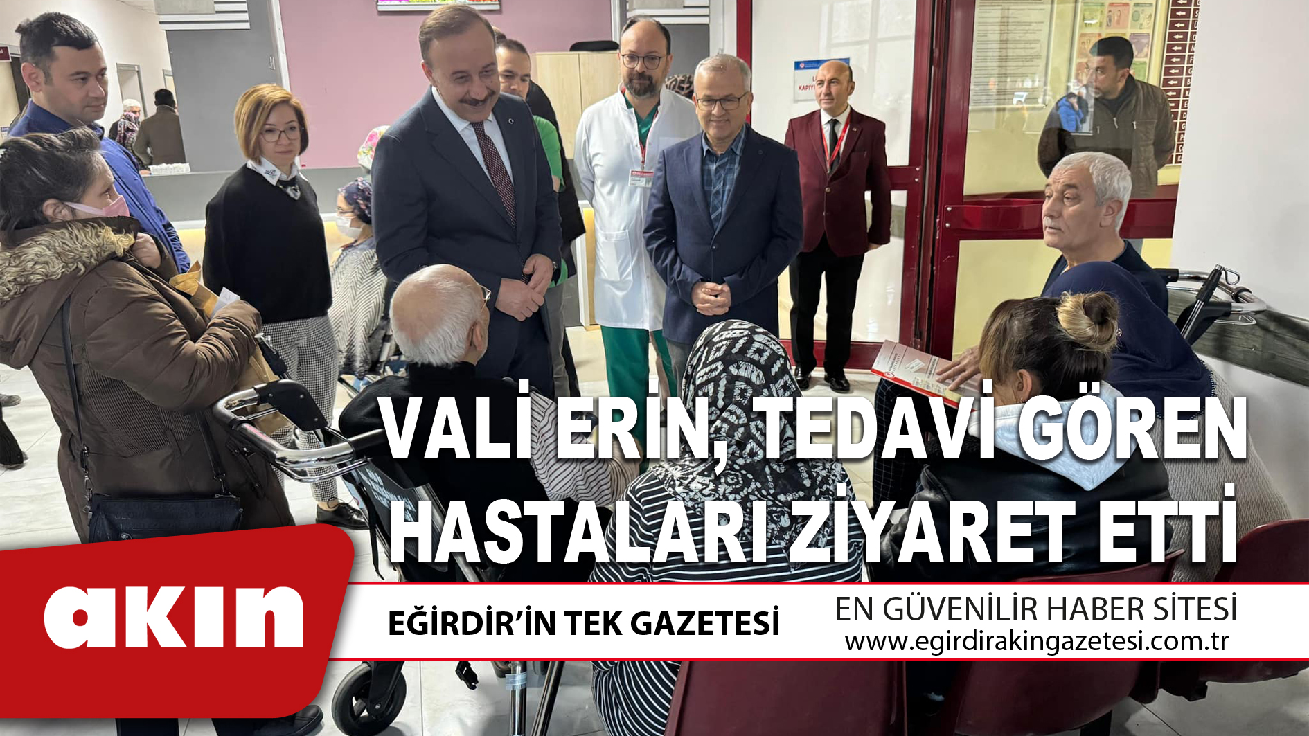 VALİ ERİN, TEDAVİ GÖREN HASTALARI ZİYARET ETTİ