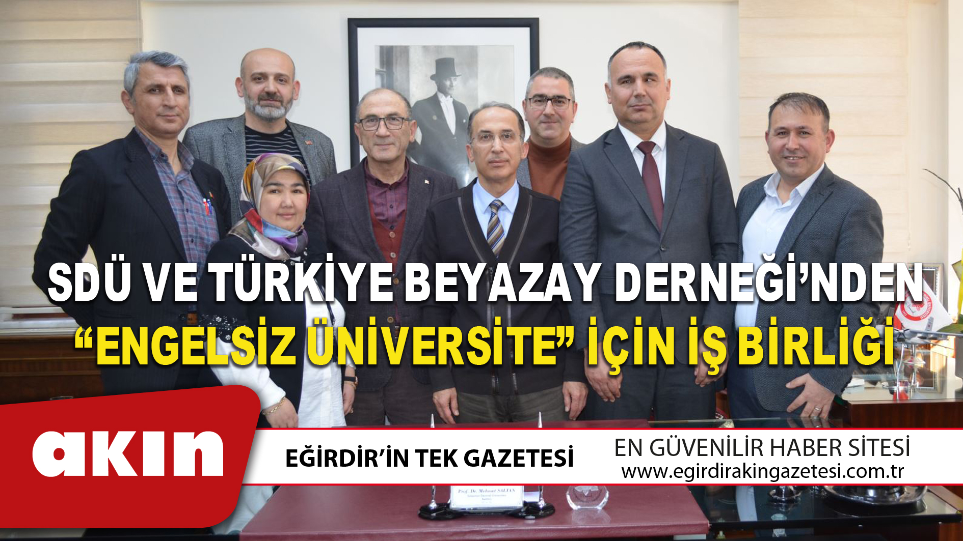 eğirdir haber,akın gazetesi,egirdir haberler,son dakika,SDÜ VE TÜRKİYE BEYAZAY DERNEĞİ’NDEN “ENGELSİZ ÜNİVERSİTE” İÇİN İŞ BİRLİĞİ