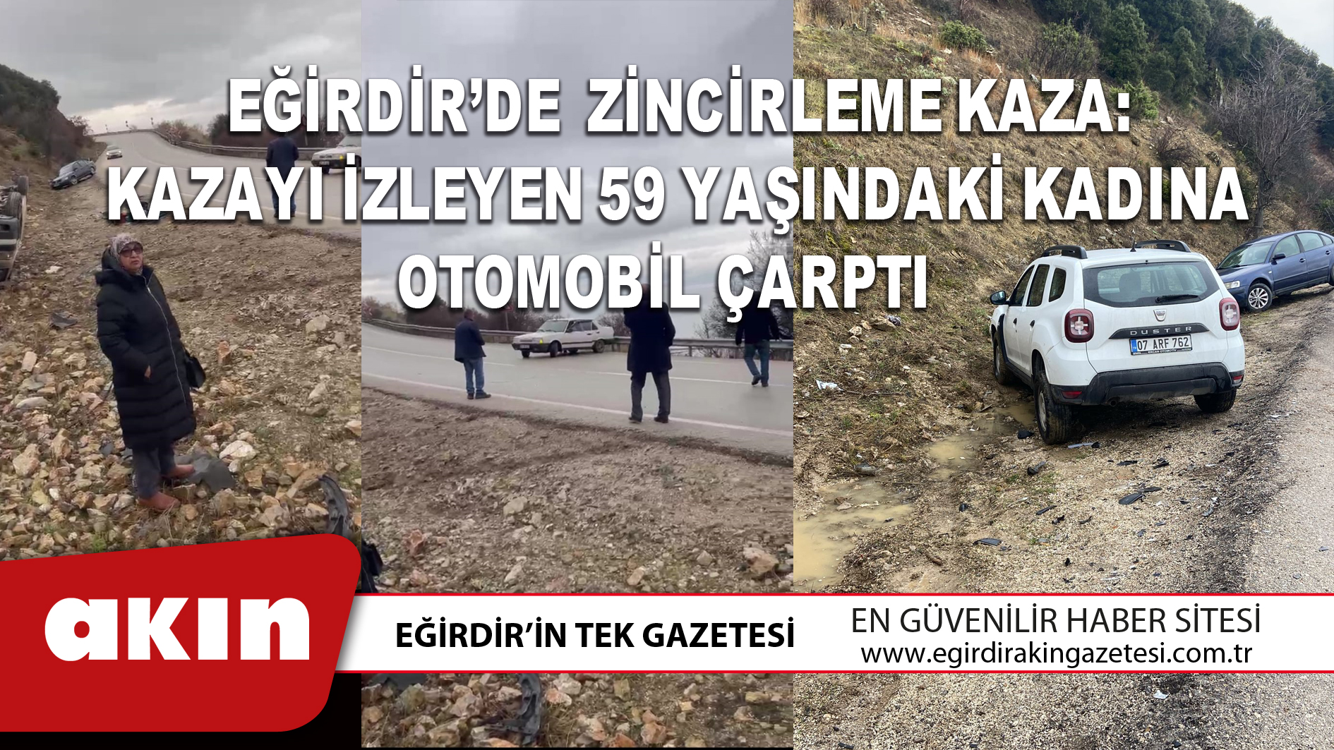 EĞİRDİR’DE ZİNCİRLEME KAZA: KAZAYI İZLEYEN 59 YAŞINDAKİ KADINA OTOMOBİL ÇARPTI 