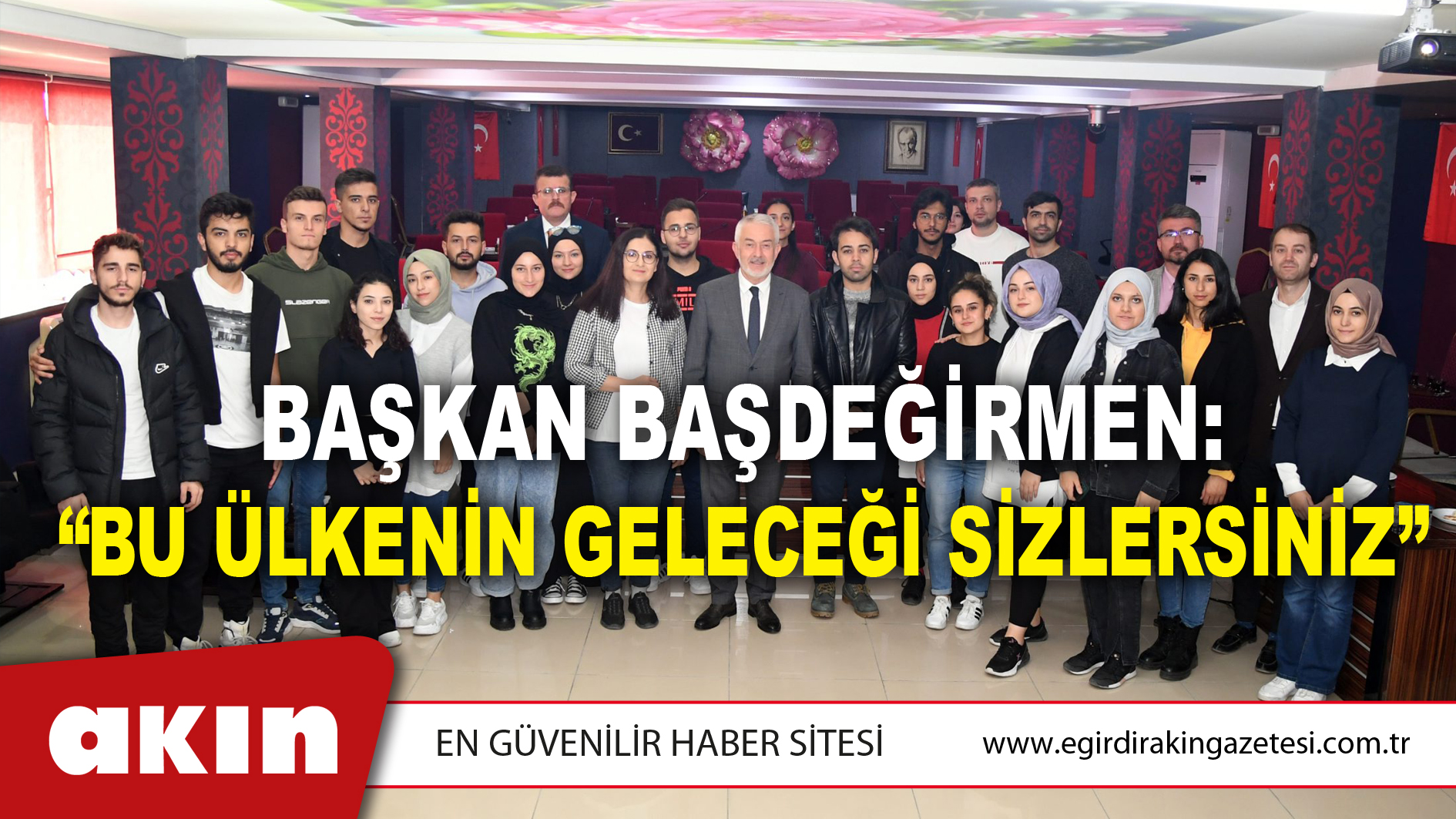 Başkan Başdeğirmen: “Bu Ülkenin Geleceği Sizlersiniz”