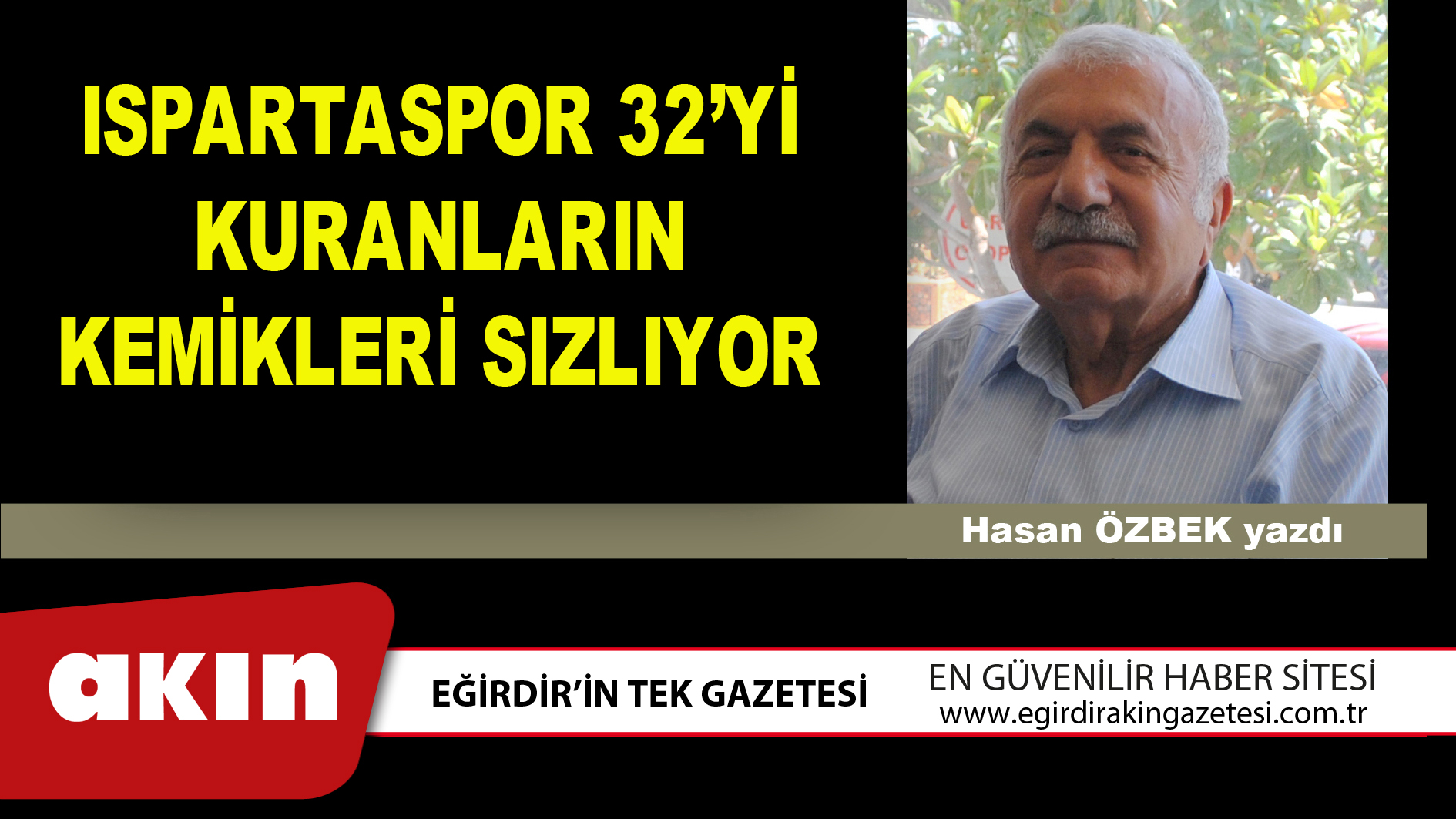 eğirdir haber,akın gazetesi,egirdir haberler,son dakika,ISPARTASPOR 32’Yİ KURANLARIN KEMİKLERİ SIZLIYOR