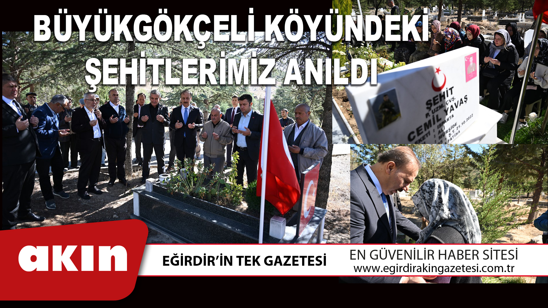 eğirdir haber,akın gazetesi,egirdir haberler,son dakika,BÜYÜKGÖKÇELİ KÖYÜNDEKİ ŞEHİTLERİMİZ ANILDI