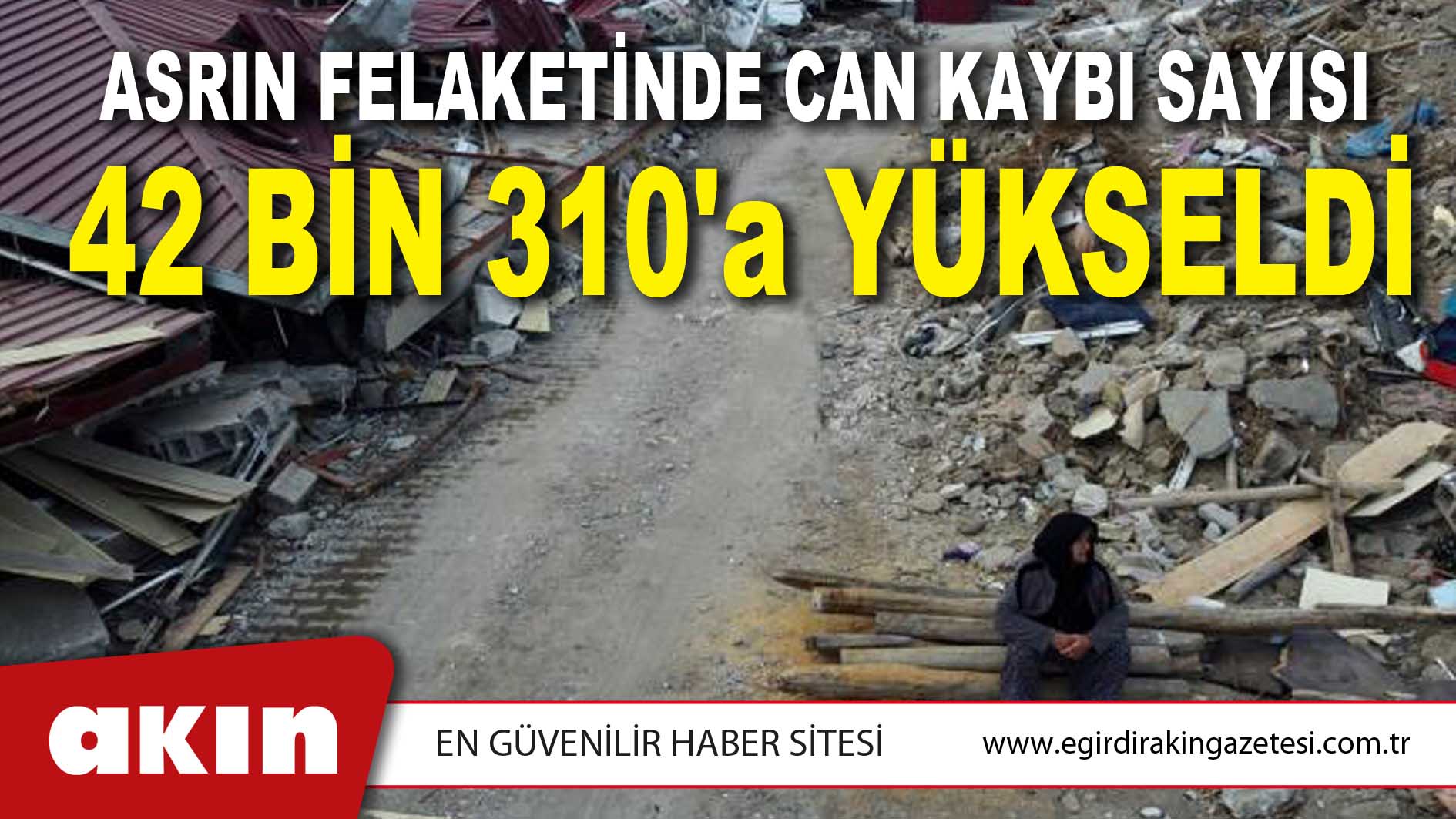 Asrın Felaketinde Can Kaybı Sayısı 42 Bin 310'a Yükseldi