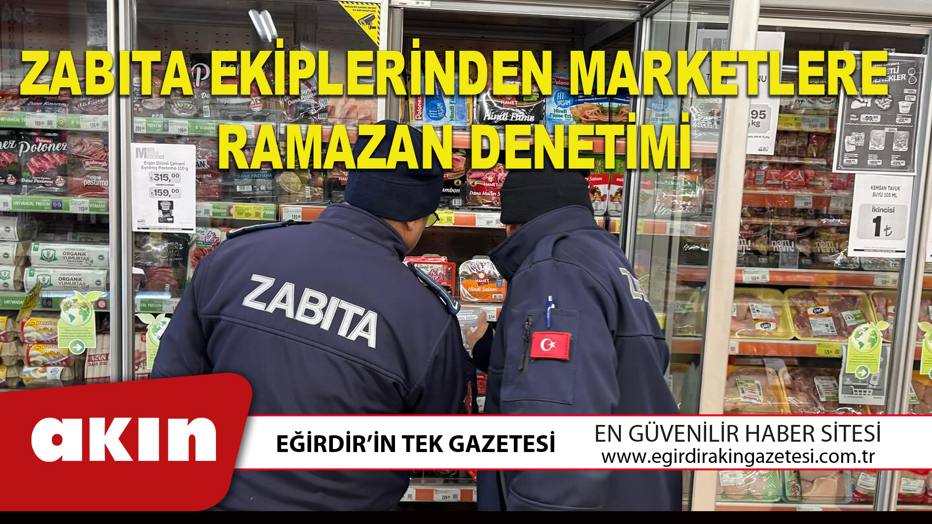 ZABITA EKİPLERİNDEN MARKETLERE RAMAZAN DENETİMİ