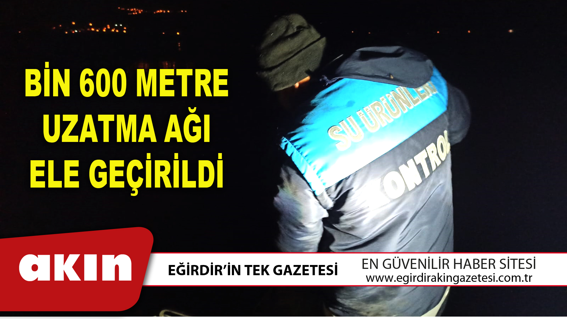 BİN 600 METRE UZATMA AĞI ELE GEÇİRİLDİ