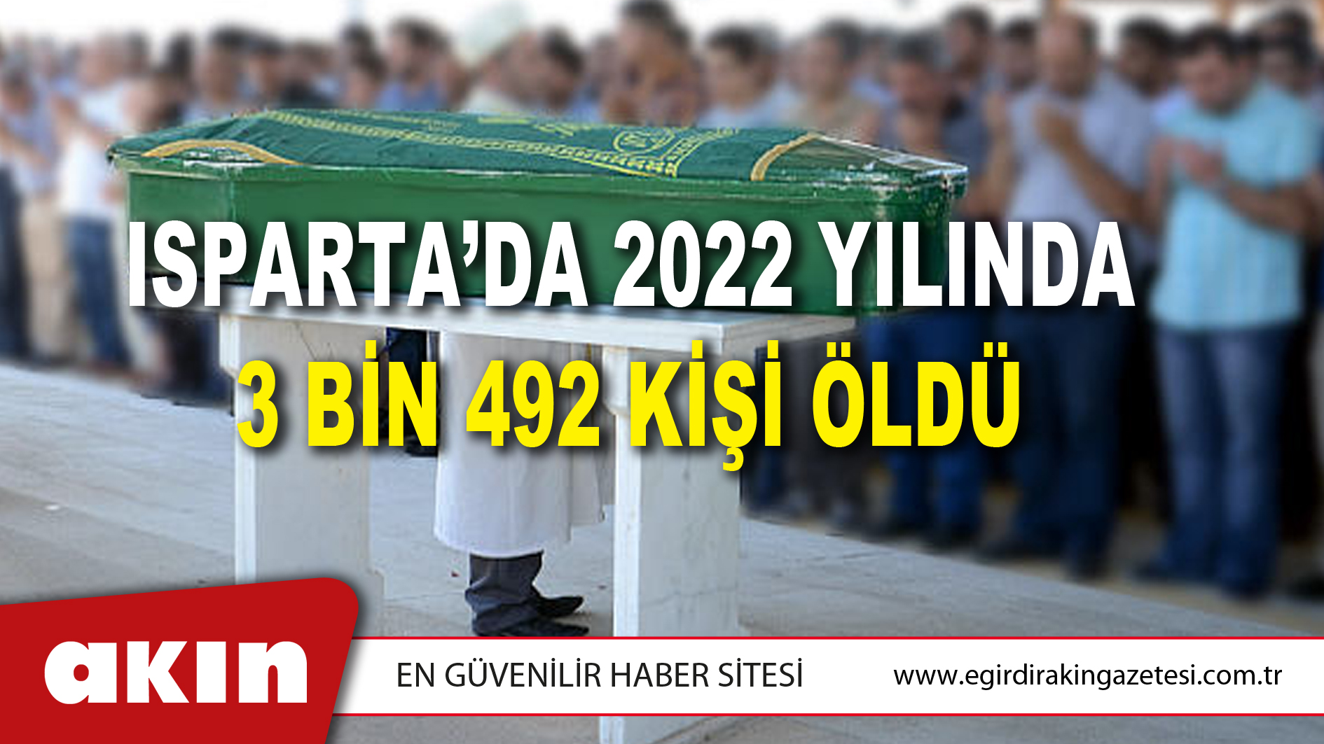 ISPARTA’DA 2022 YILINDA 3 BİN 492 KİŞİ ÖLDÜ