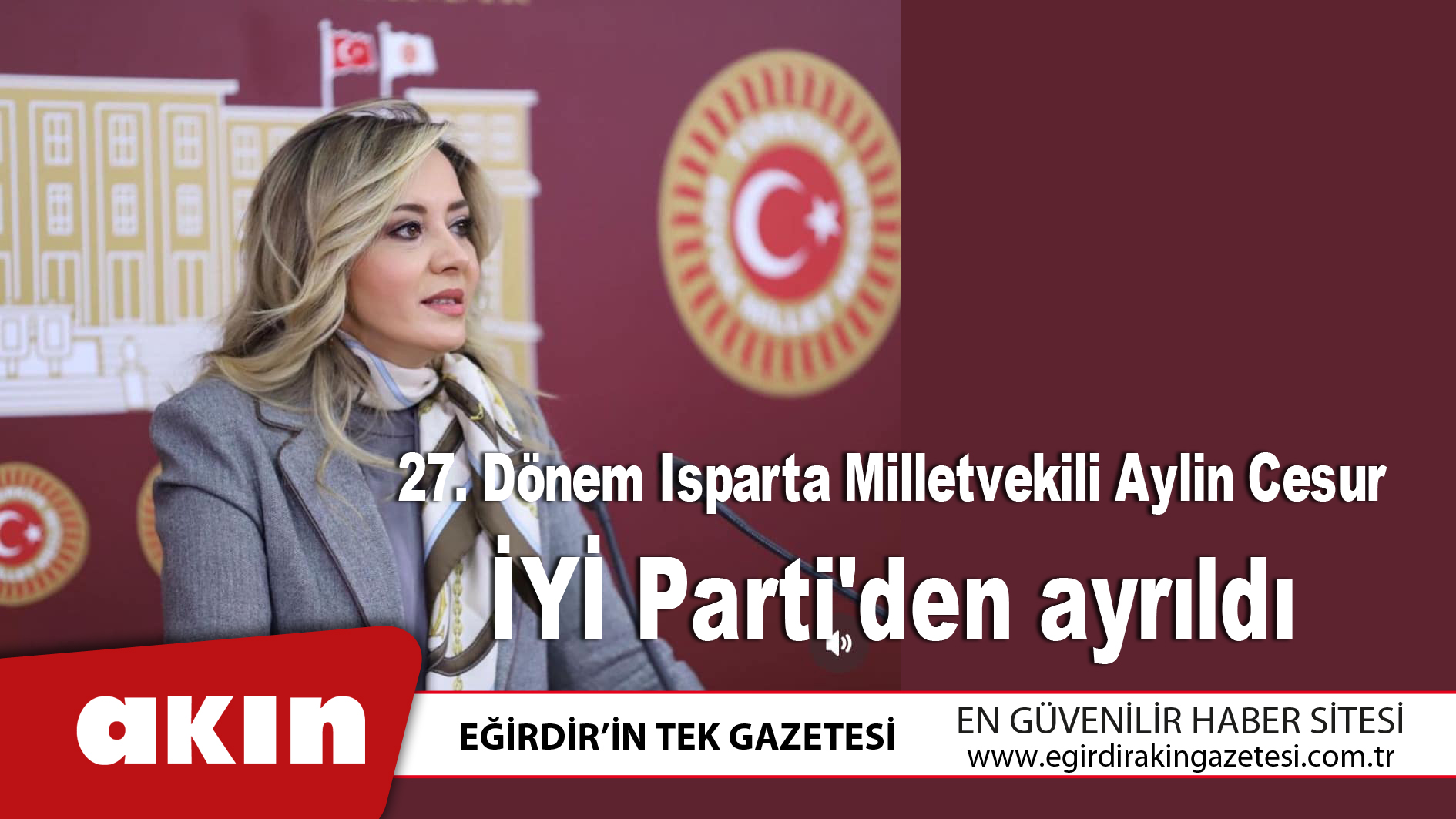 27. Dönem Isparta Milletvekili Aylin Cesur, İYİ Parti'den ayrıldı