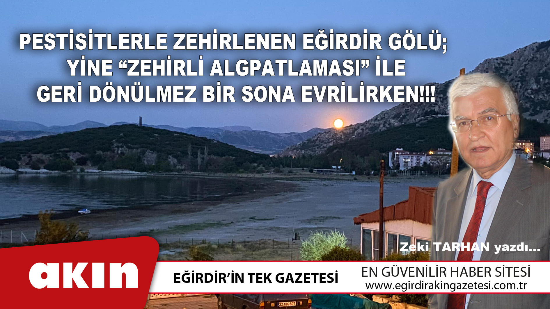 eğirdir haber,akın gazetesi,egirdir haberler,son dakika,Eğirdir Gölü; Geri Dönülmez Bir Sona Evrilirken!!!