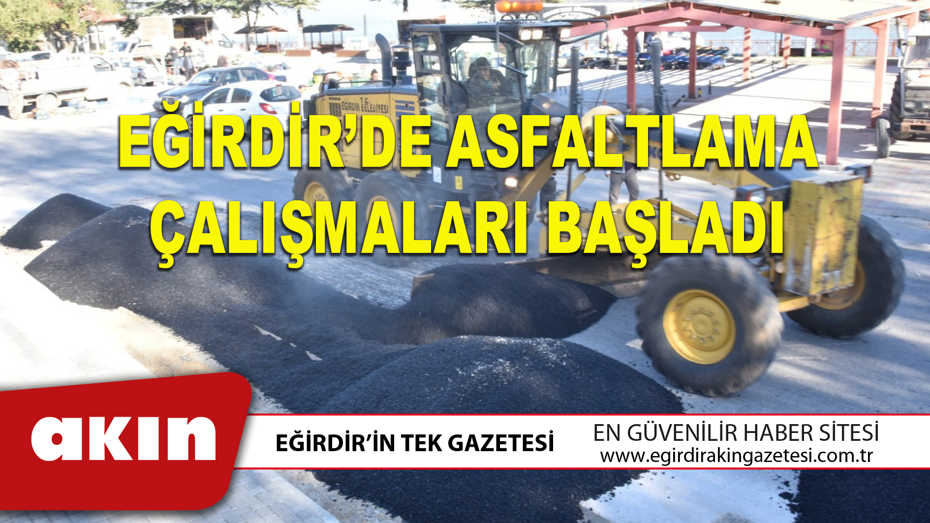 eğirdir haber,akın gazetesi,egirdir haberler,son dakika,EĞİRDİR’DE ASFALTLAMA ÇALIŞMALARI BAŞLADI