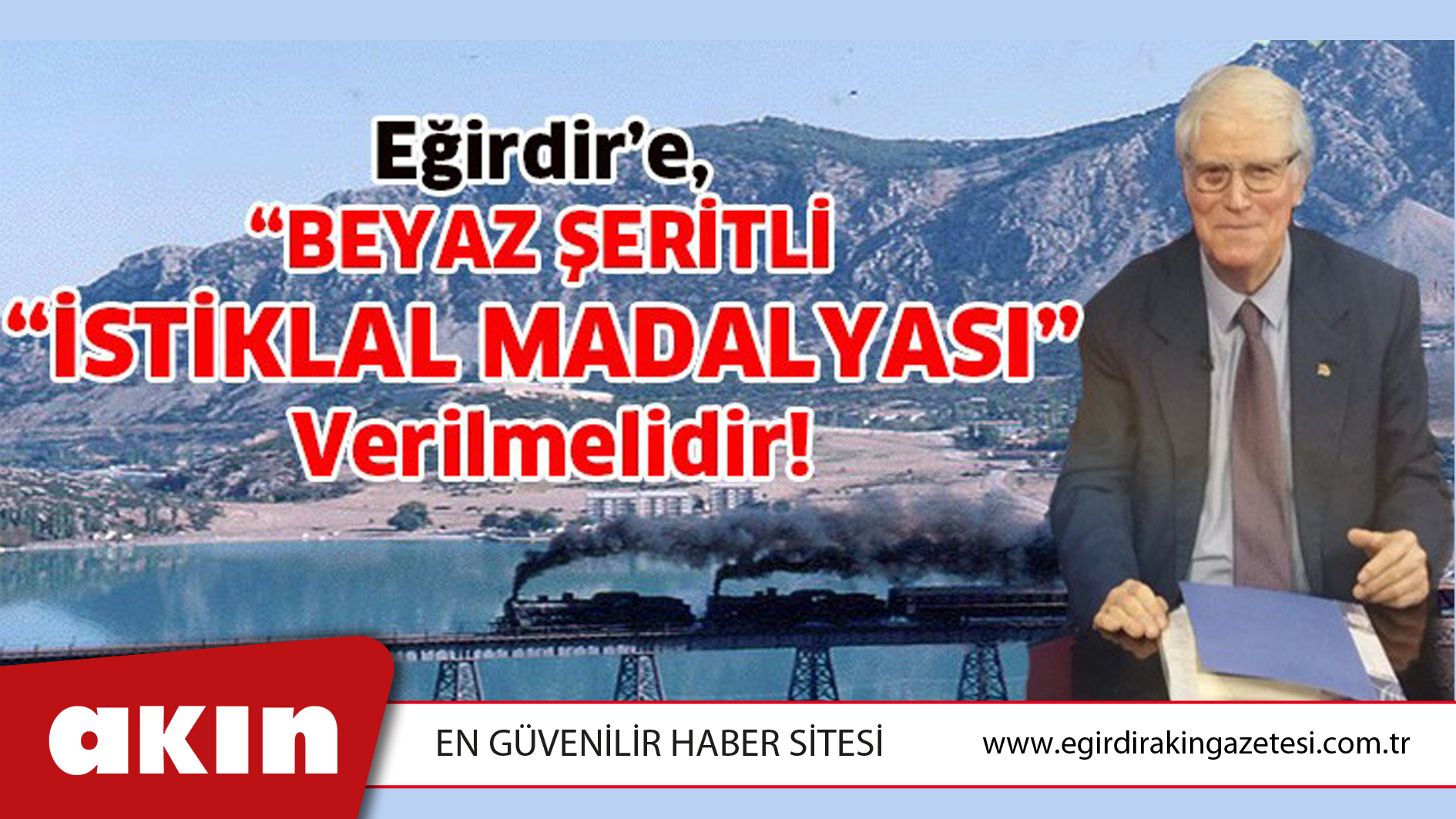 Eğirdir’e, “BEYAZ ŞERİTLİ İSTİKLAL MADALYASI” Verilmelidir!